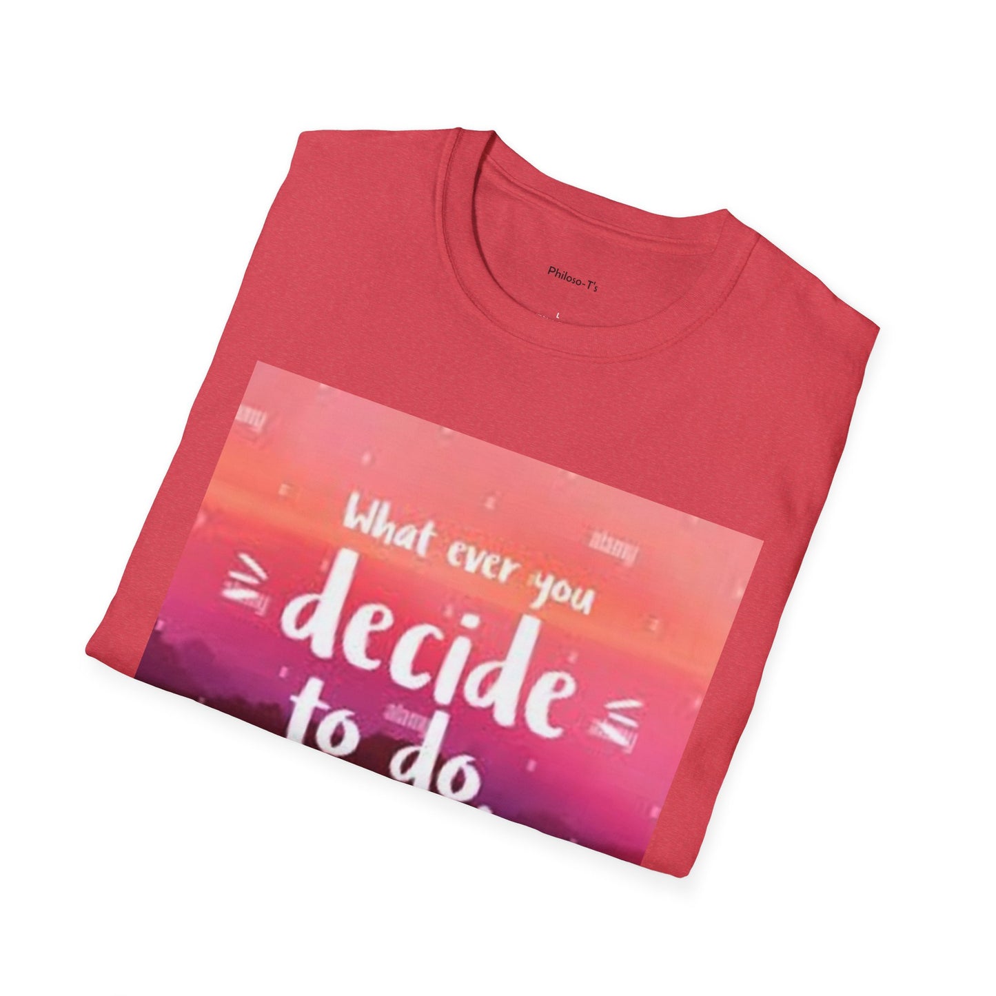 Inspirational Quote Unisex Softstyle T-Shirt - "Decide to Do What Makes You Happy"