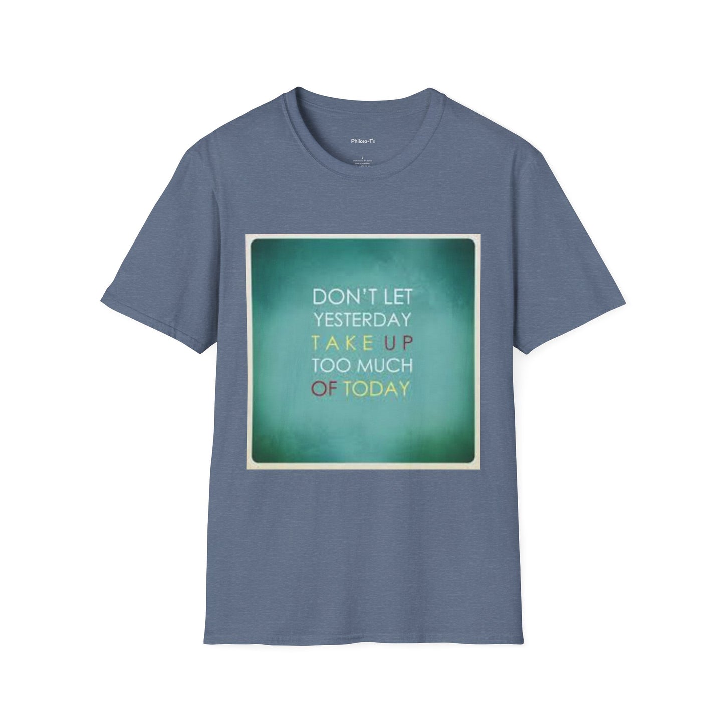 Inspirational Quote Unisex Softstyle T-Shirt - "Don't Let Yesterday Take Up Too Much of Today" - Motivational Tee