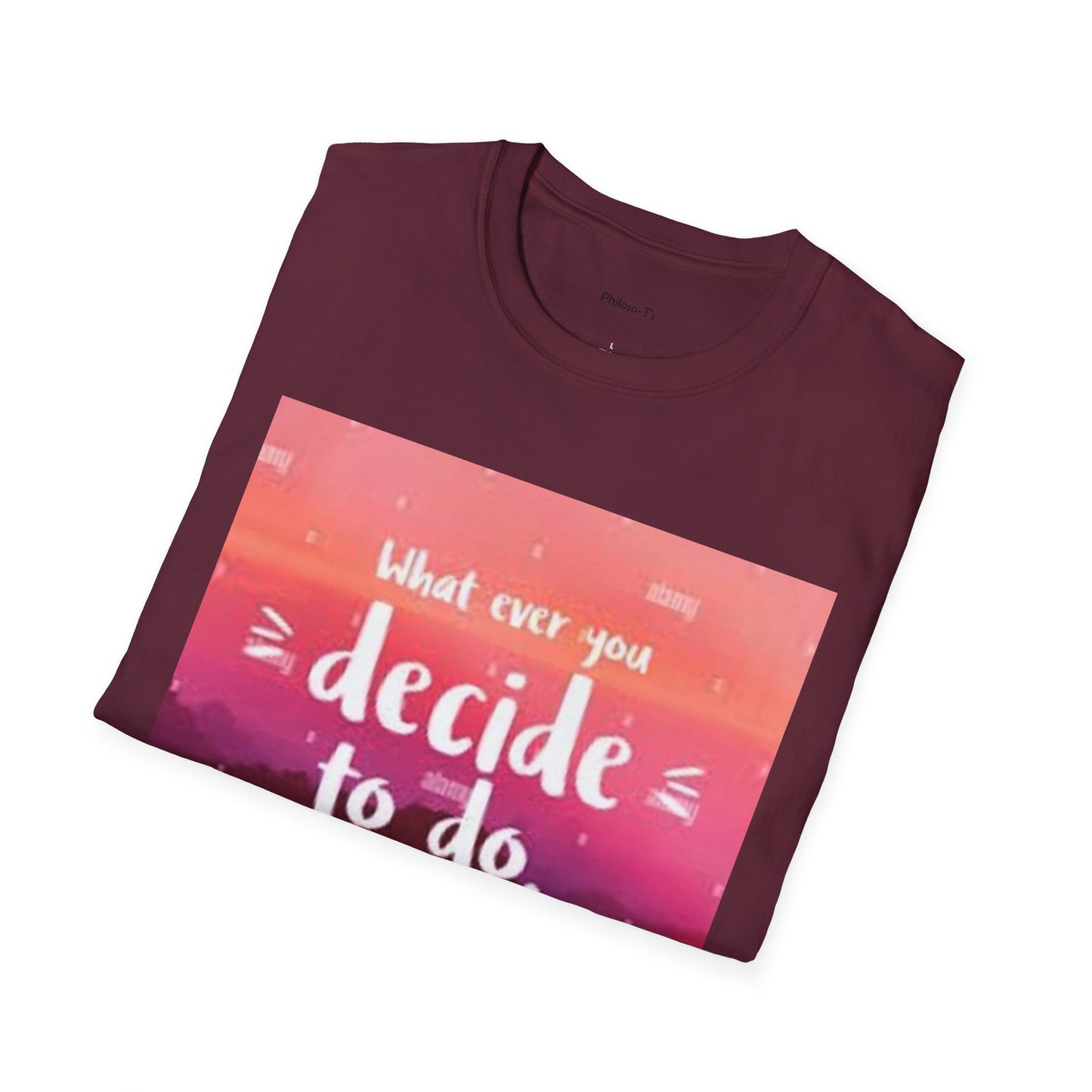 Inspirational Quote Unisex Softstyle T-Shirt - "Decide to Do What Makes You Happy"