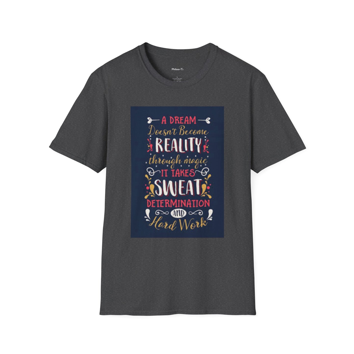 Inspirational Unisex Softstyle T-Shirt - "A Dream Doesn't Become Reality Without Hard Work"