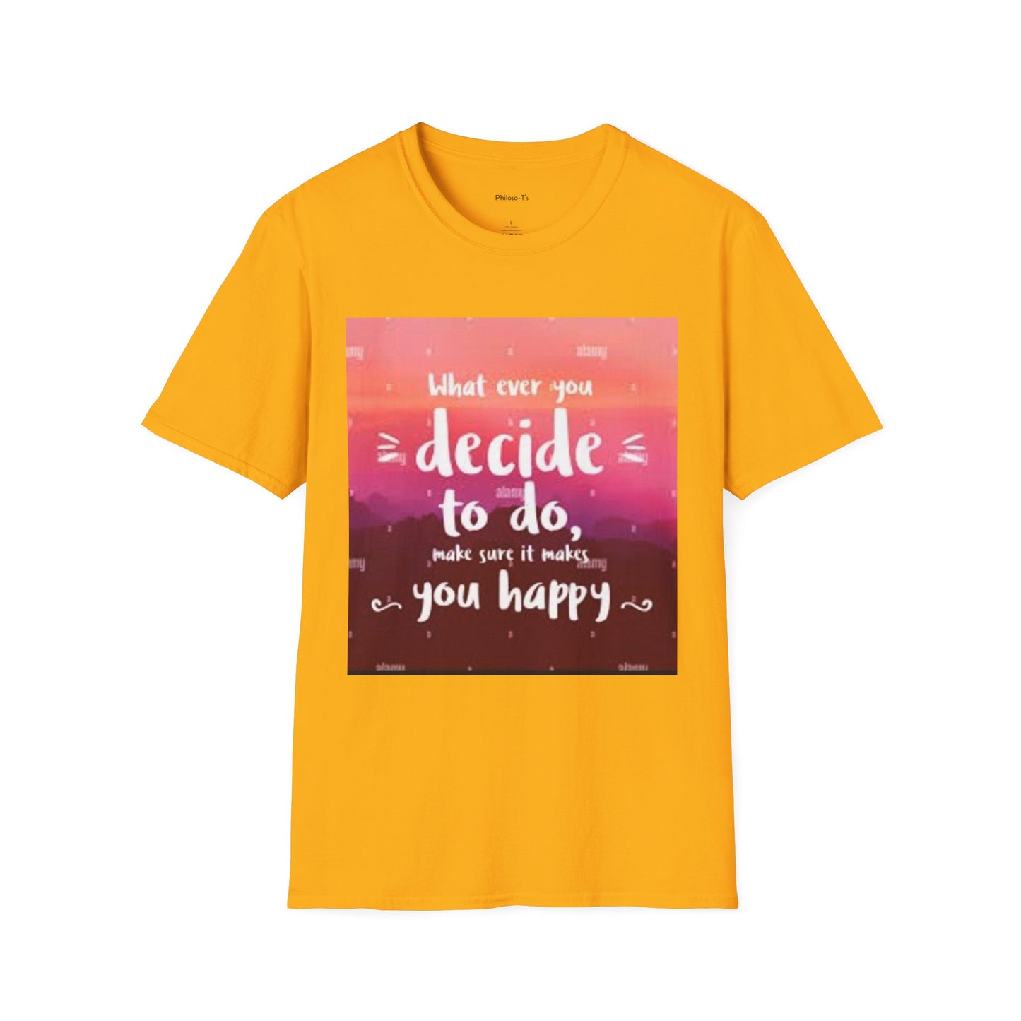 Inspirational Quote Unisex Softstyle T-Shirt - "Decide to Do What Makes You Happy"