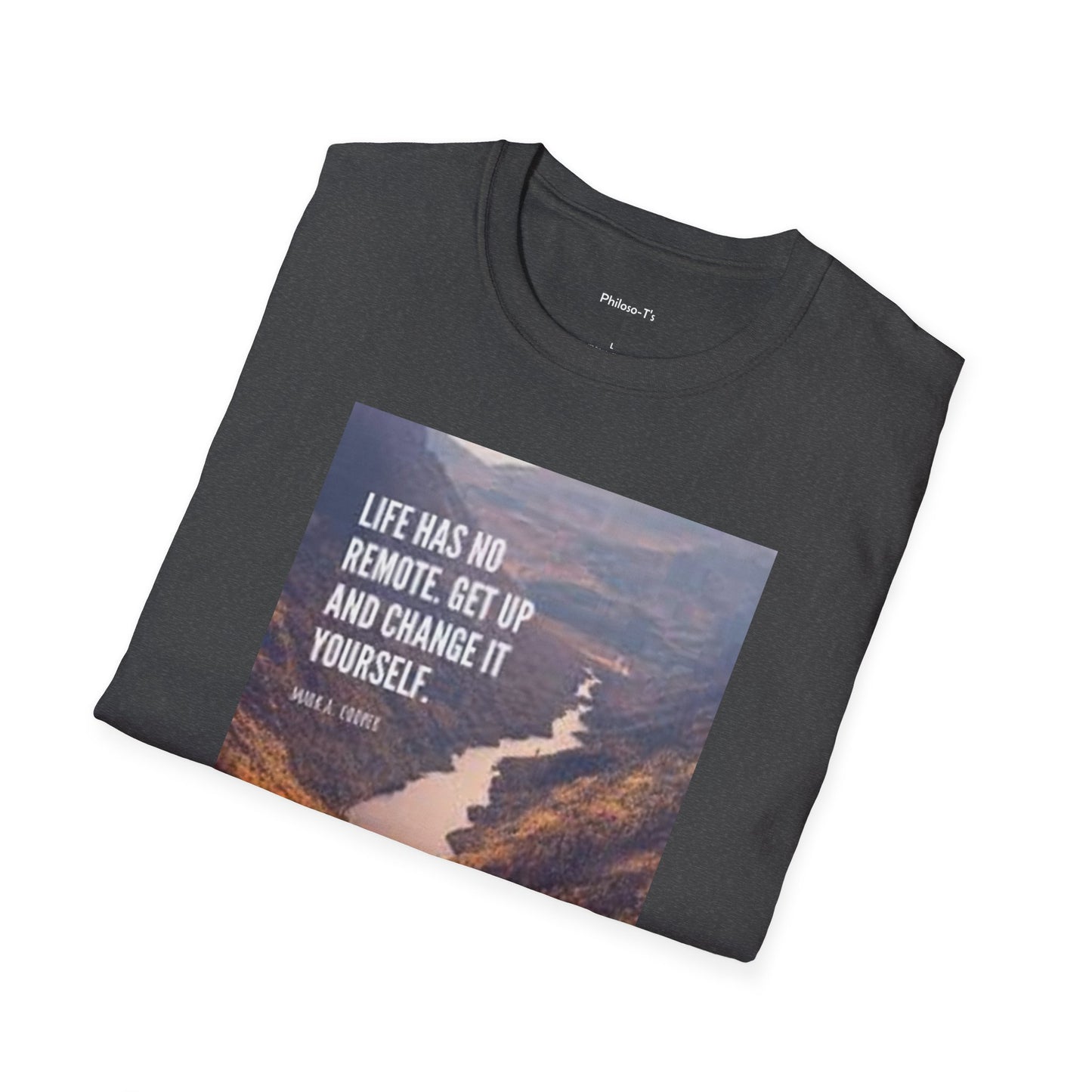 Inspirational Quote Unisex Softstyle T-Shirt – 'Life Has No Remote. Get Up and Change It Yourself.'