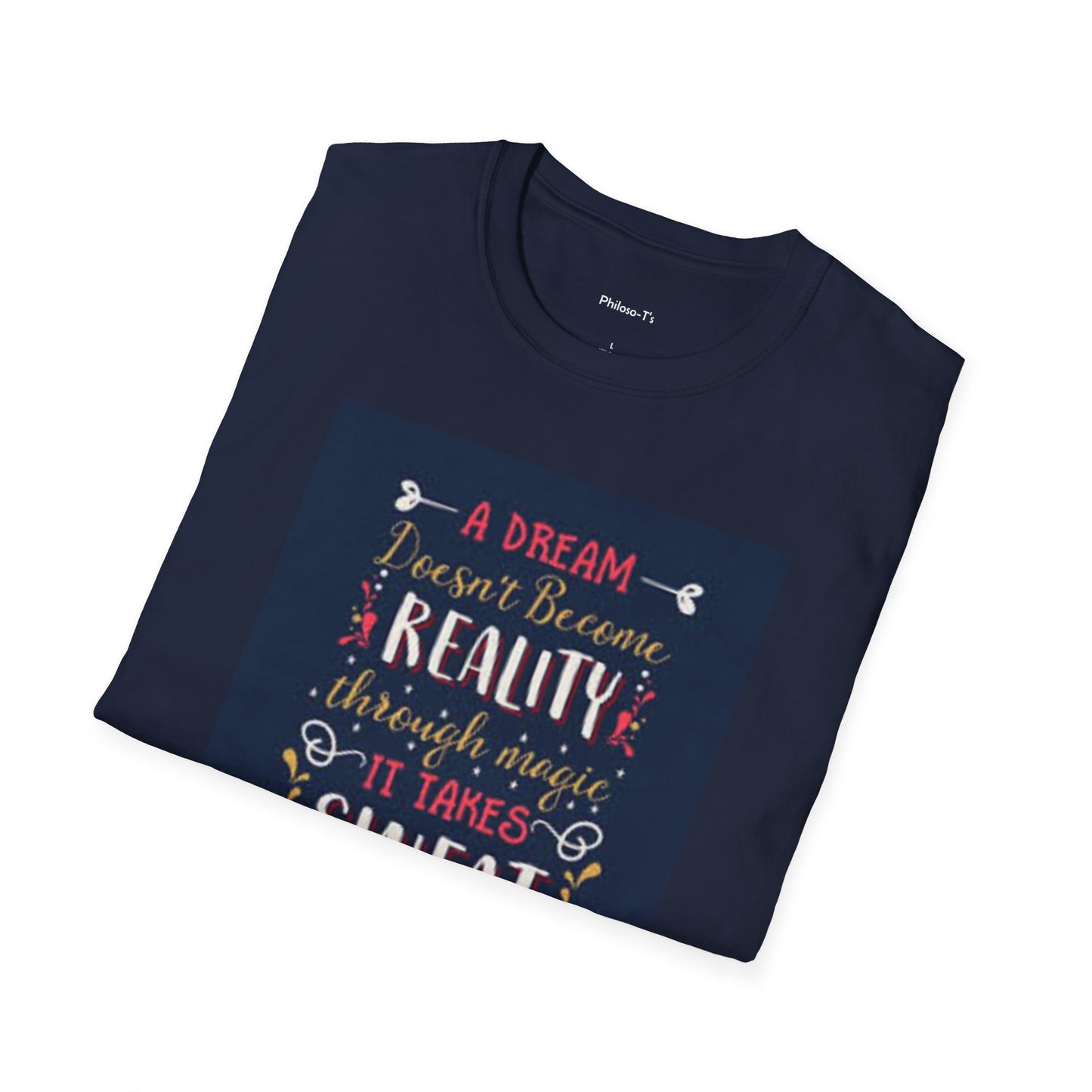 Inspirational Unisex Softstyle T-Shirt - "A Dream Doesn't Become Reality Without Hard Work"