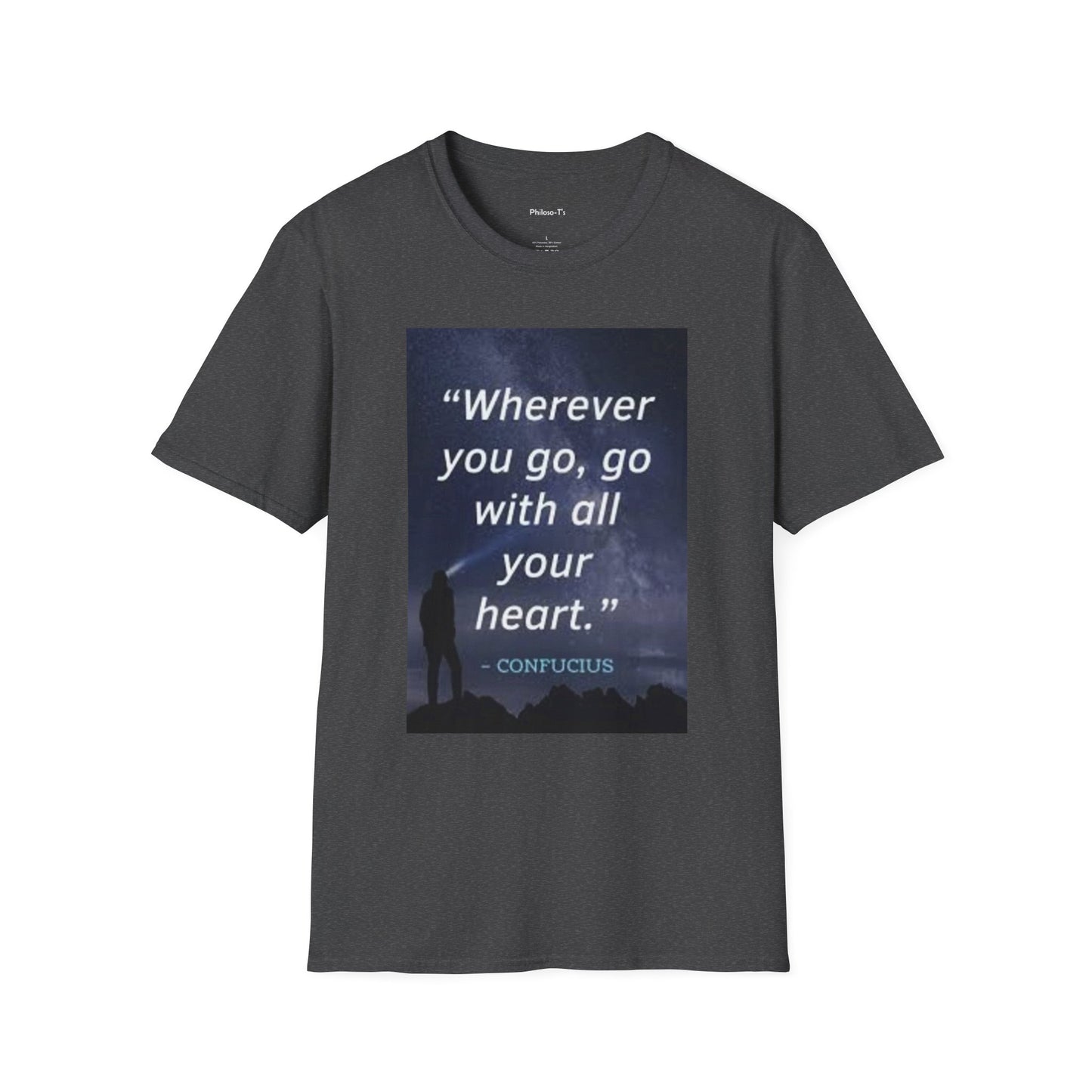 Inspirational Quote Unisex Softstyle T-Shirt - "Wherever You Go, Go With All Your Heart"