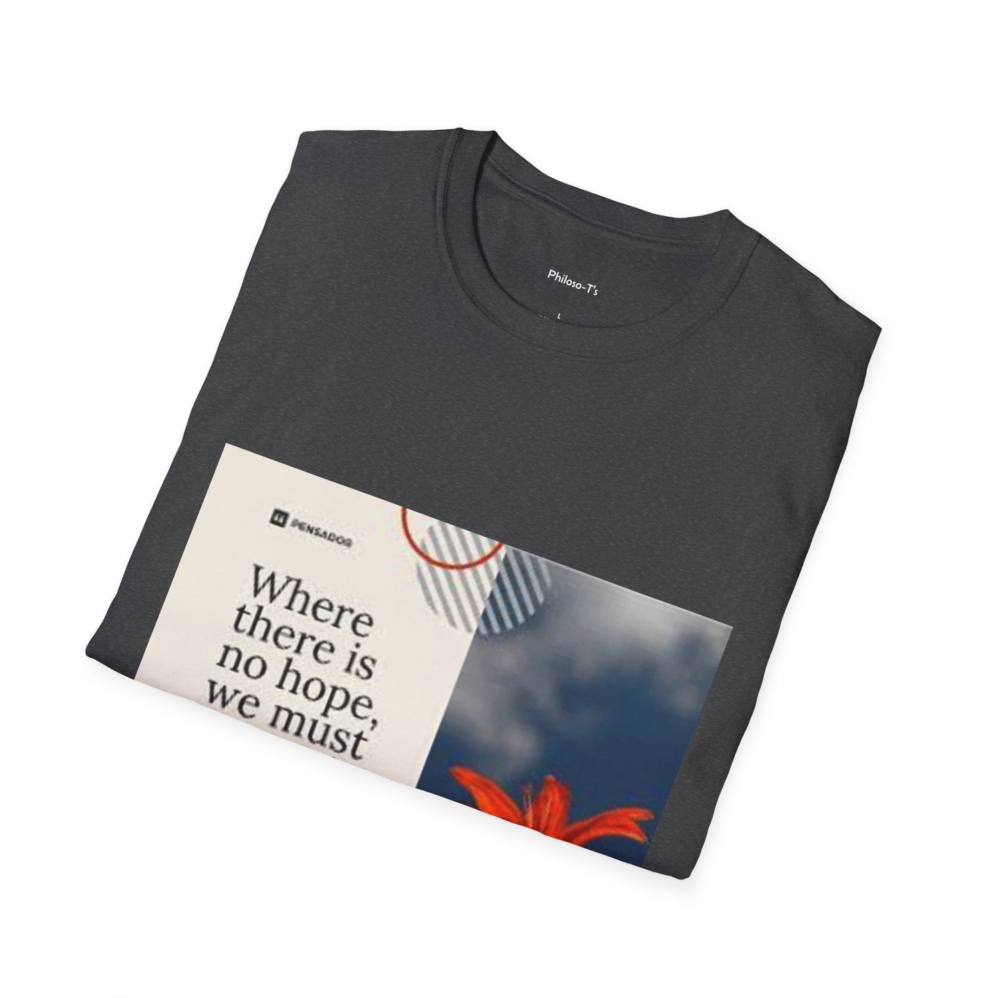 Inspirational Quote Unisex Softstyle T-Shirt - "Where there is no hope, we must invent it"