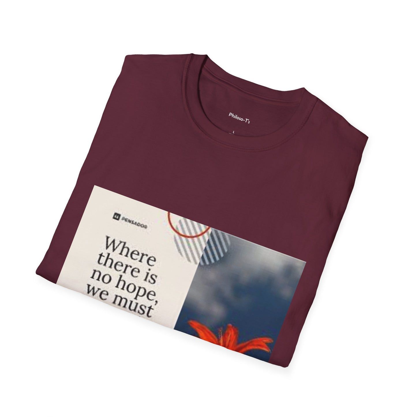 Inspirational Quote Unisex Softstyle T-Shirt - "Where there is no hope, we must invent it"