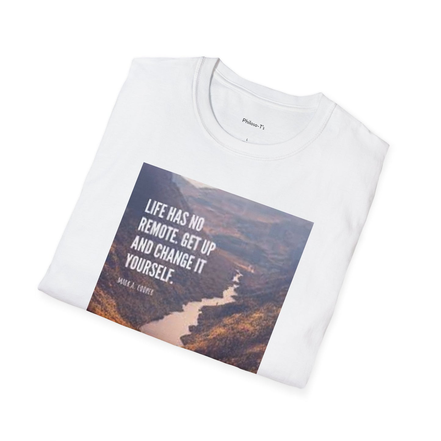 Inspirational Quote Unisex Softstyle T-Shirt – 'Life Has No Remote. Get Up and Change It Yourself.'