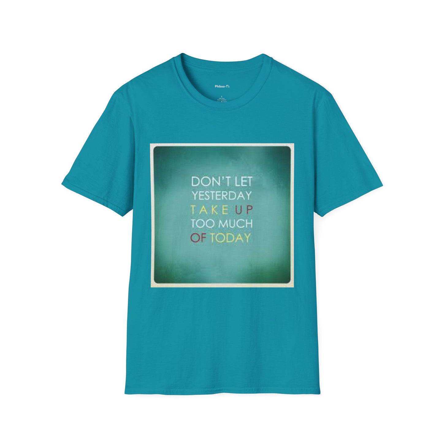 Inspirational Quote Unisex Softstyle T-Shirt - "Don't Let Yesterday Take Up Too Much of Today" - Motivational Tee