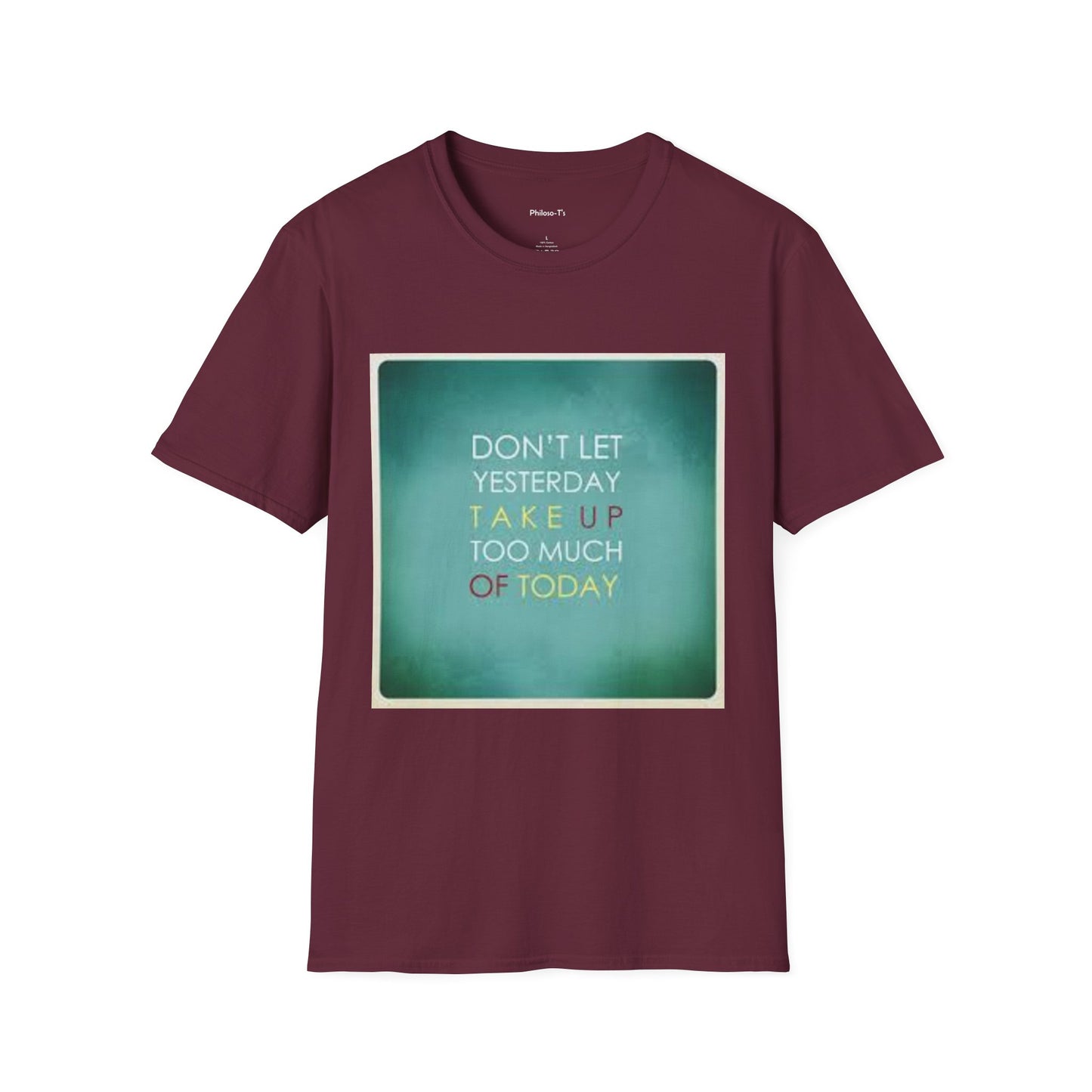 Inspirational Quote Unisex Softstyle T-Shirt - "Don't Let Yesterday Take Up Too Much of Today" - Motivational Tee