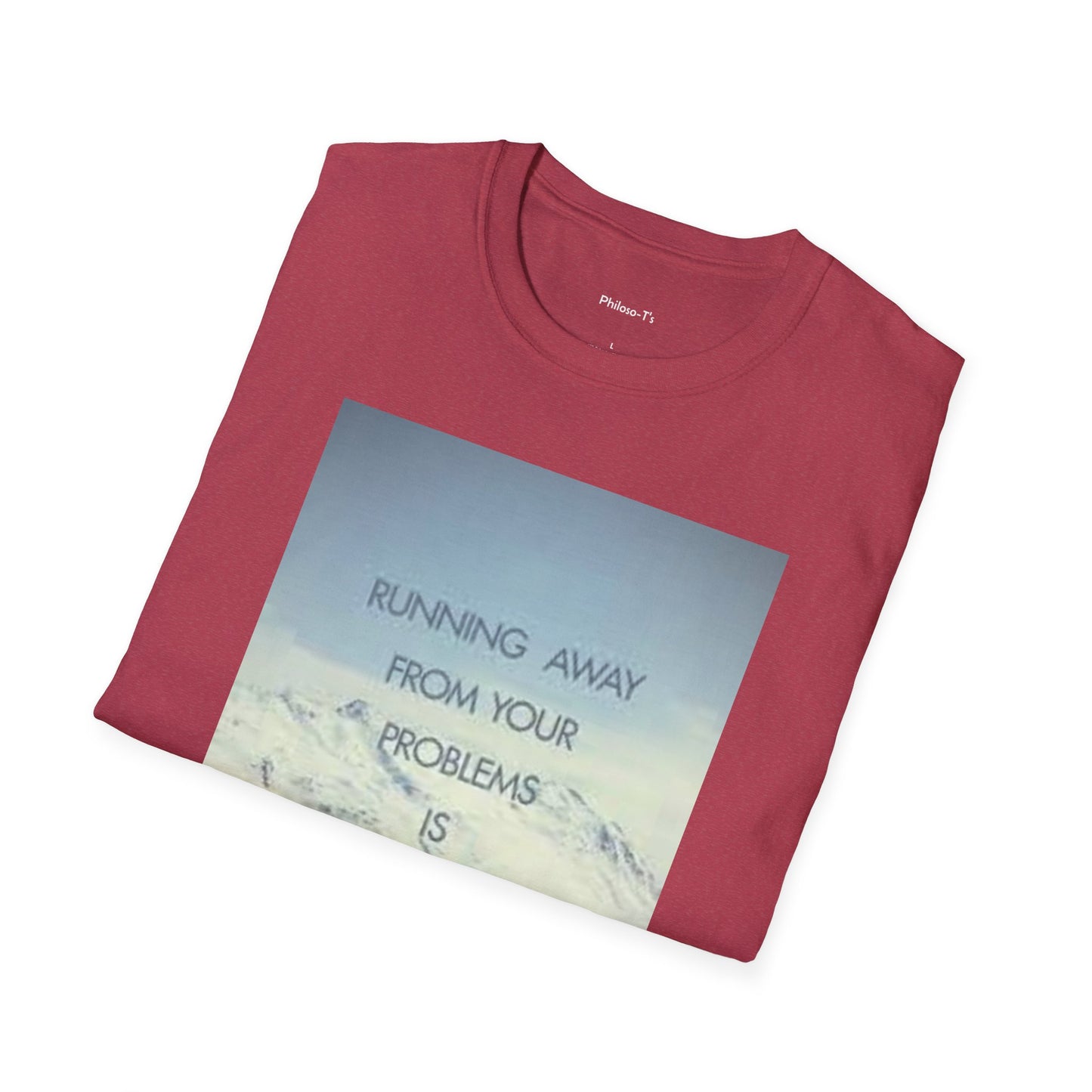 Inspirational Unisex Softstyle T-Shirt - 'Running Away From Your Problems Is A Race You'll Never Win'