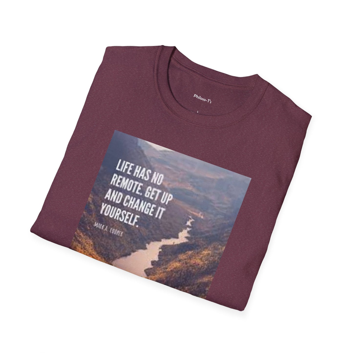 Inspirational Quote Unisex Softstyle T-Shirt – 'Life Has No Remote. Get Up and Change It Yourself.'