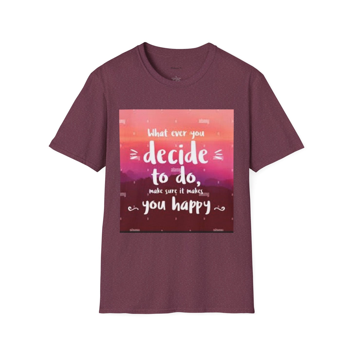 Inspirational Quote Unisex Softstyle T-Shirt - "Decide to Do What Makes You Happy"