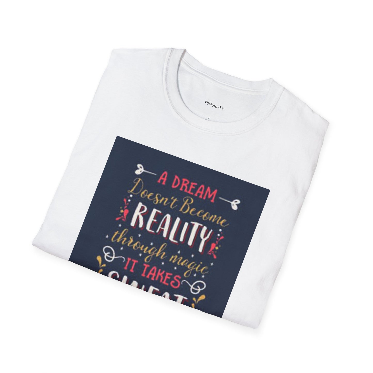 Inspirational Unisex Softstyle T-Shirt - "A Dream Doesn't Become Reality Without Hard Work"