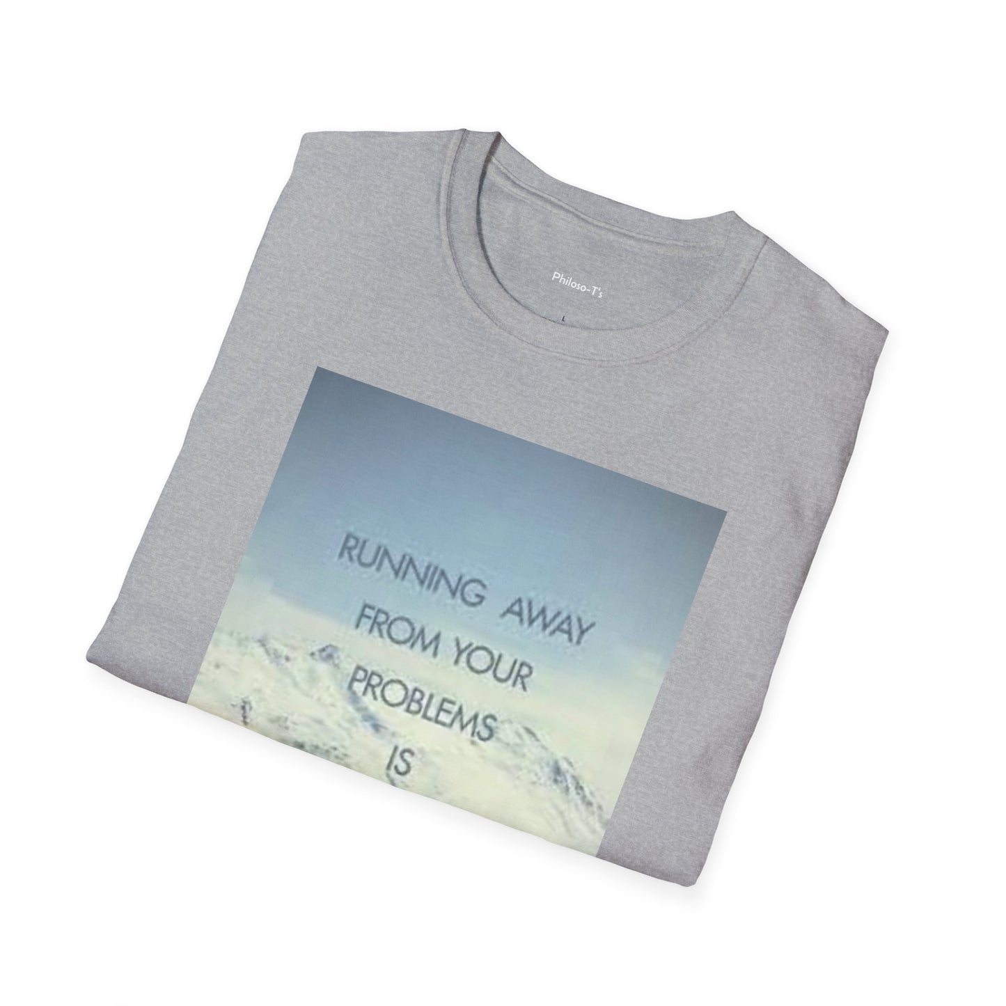 Inspirational Unisex Softstyle T-Shirt - 'Running Away From Your Problems Is A Race You'll Never Win'