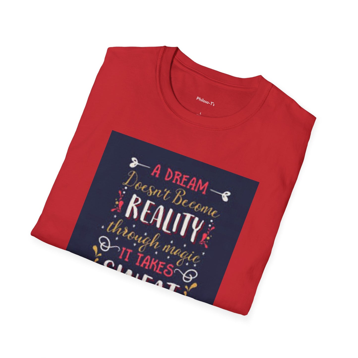Inspirational Unisex Softstyle T-Shirt - "A Dream Doesn't Become Reality Without Hard Work"