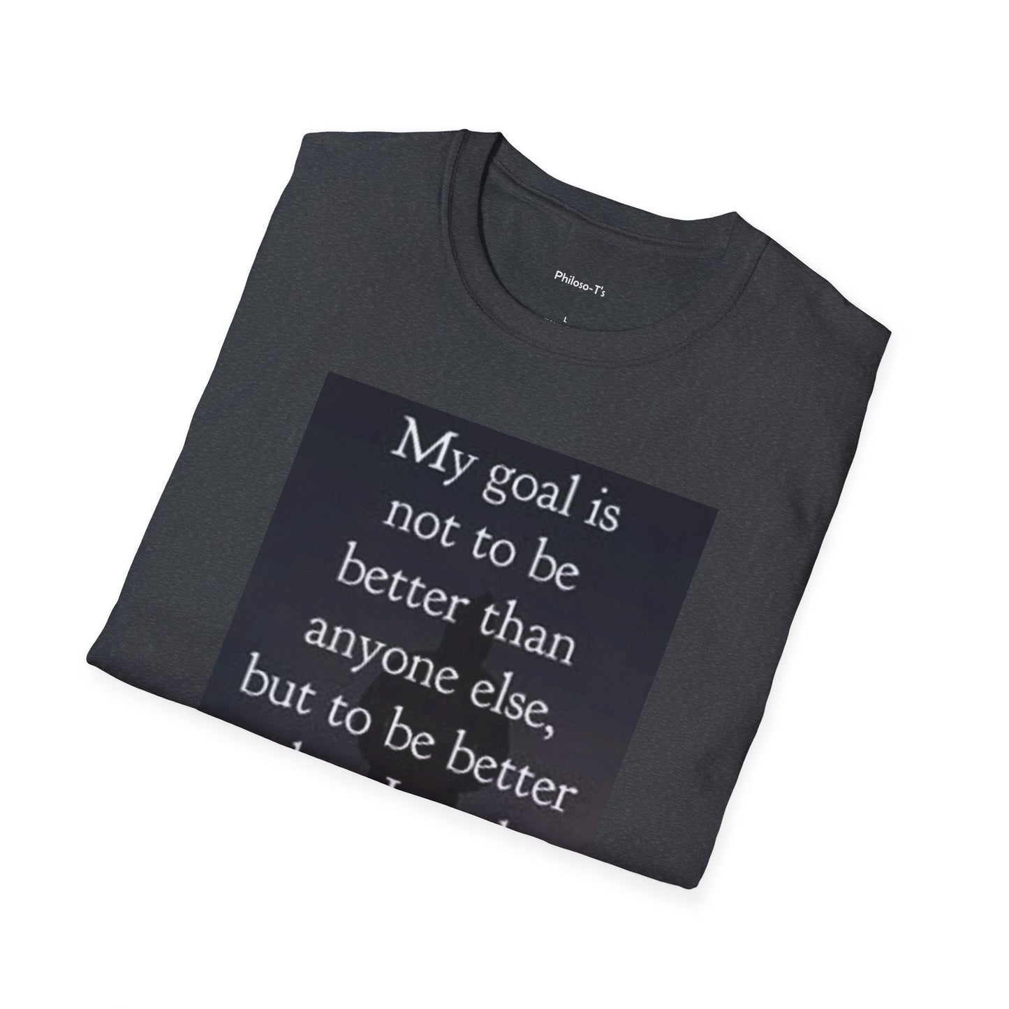 Inspirational Quote Unisex Softstyle T-Shirt - 'My Goal is to Be Better'