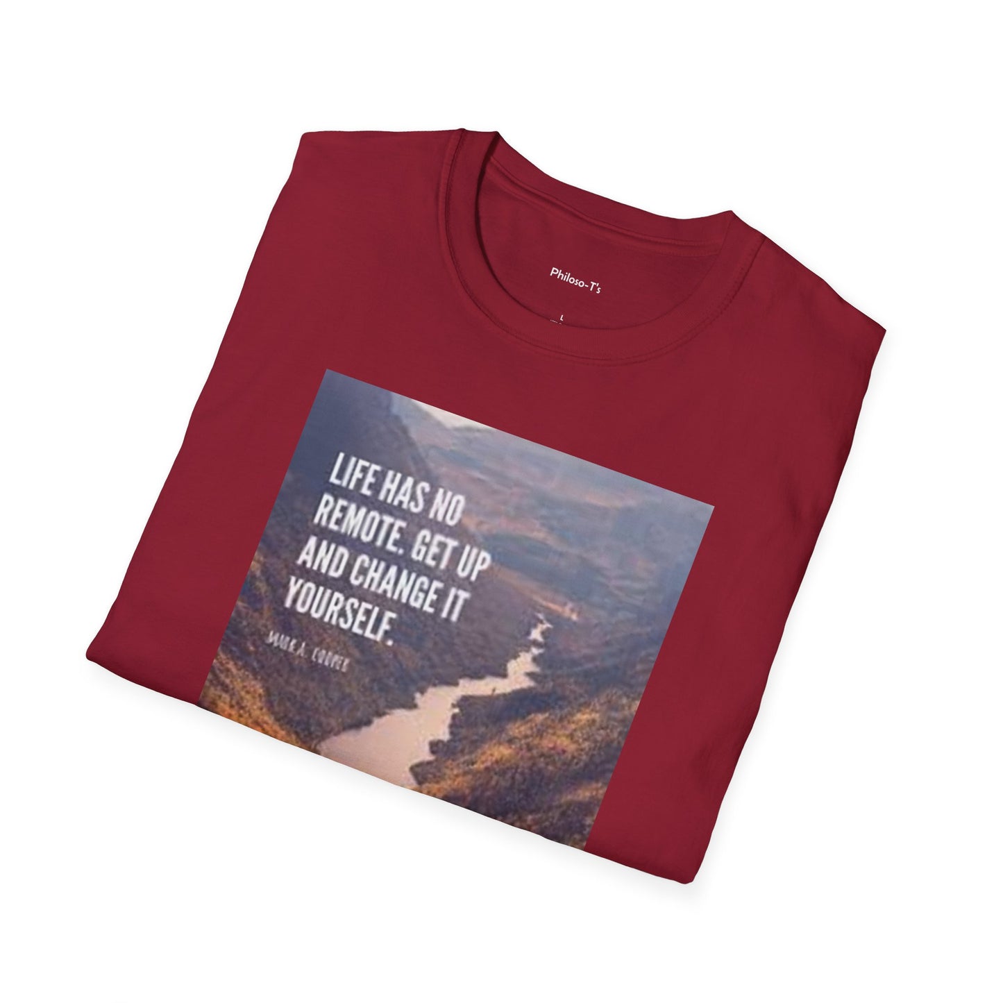 Inspirational Quote Unisex Softstyle T-Shirt – 'Life Has No Remote. Get Up and Change It Yourself.'
