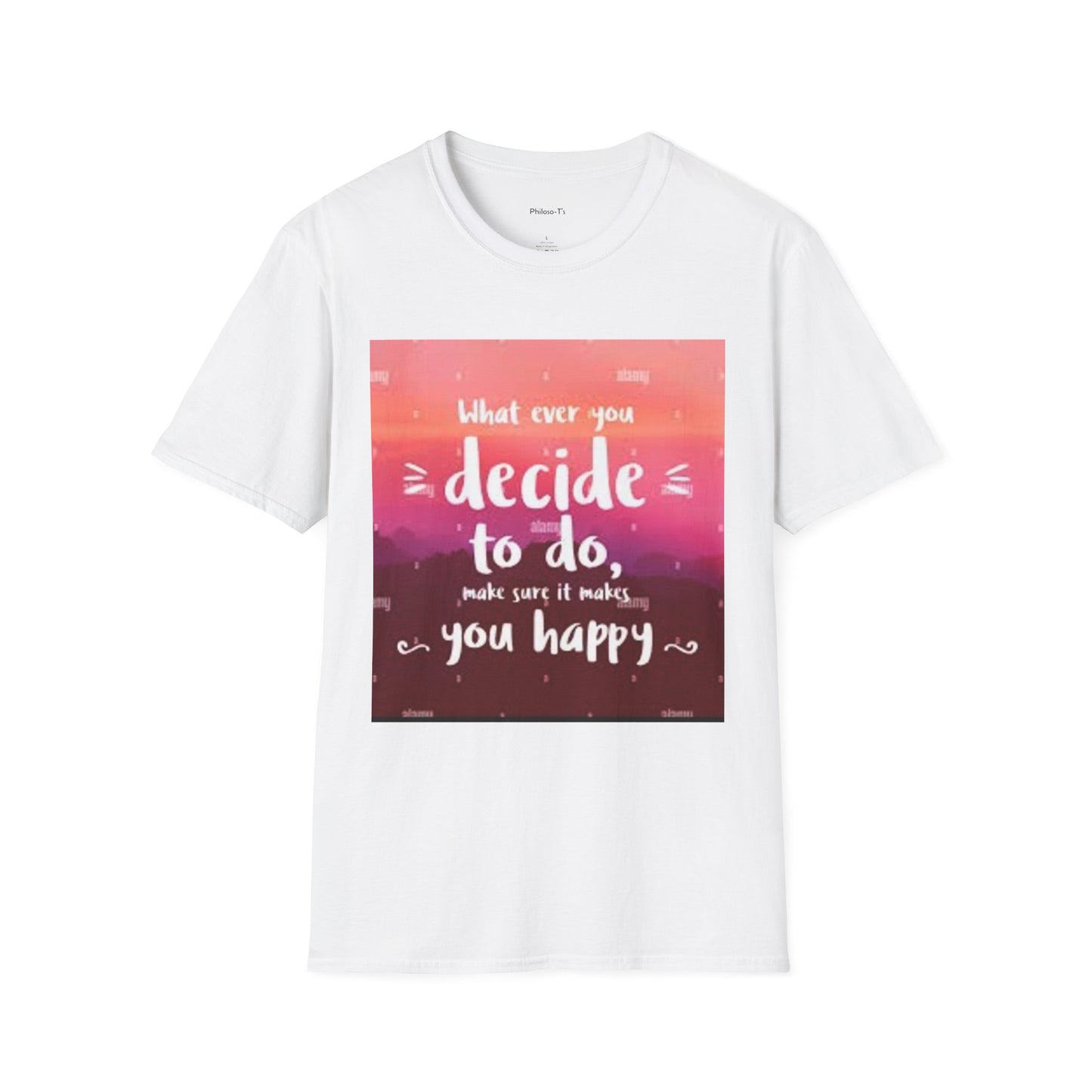 Inspirational Quote Unisex Softstyle T-Shirt - "Decide to Do What Makes You Happy"