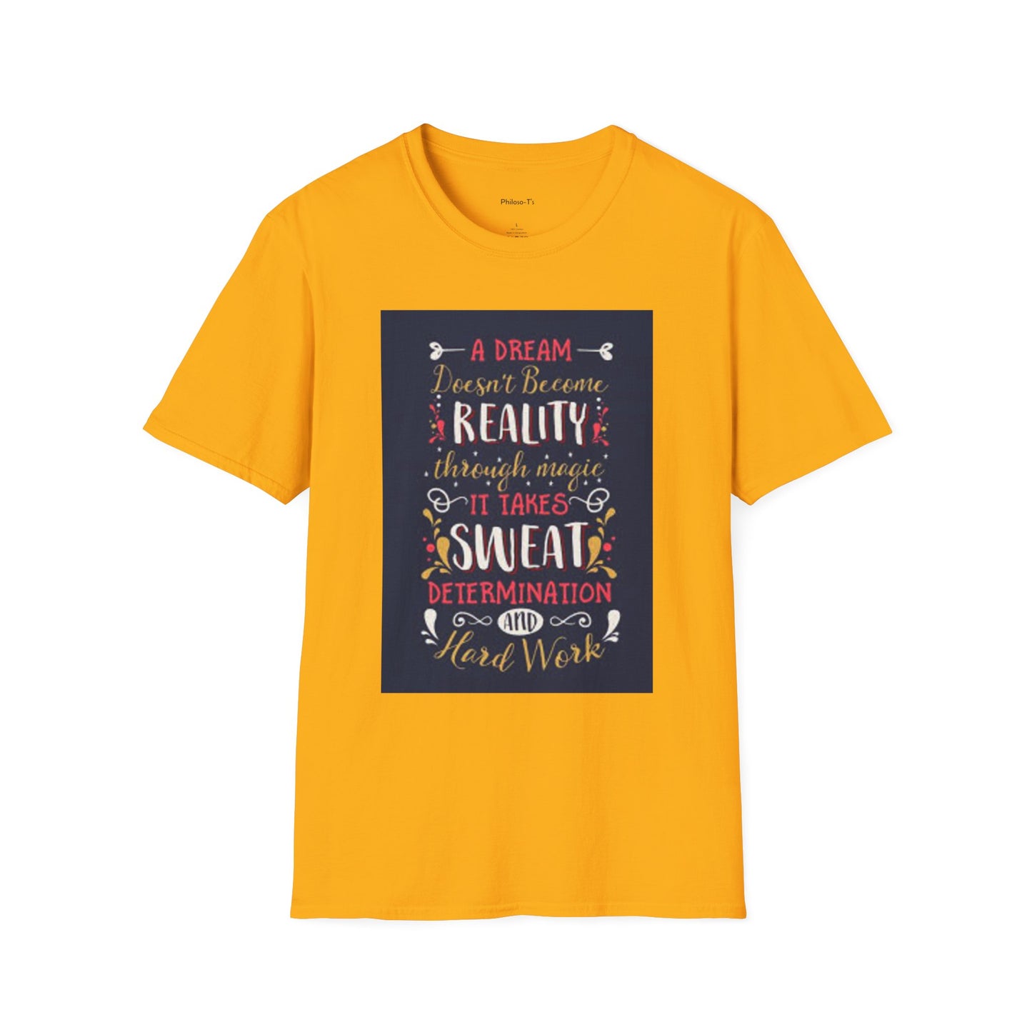 Inspirational Unisex Softstyle T-Shirt - "A Dream Doesn't Become Reality Without Hard Work"