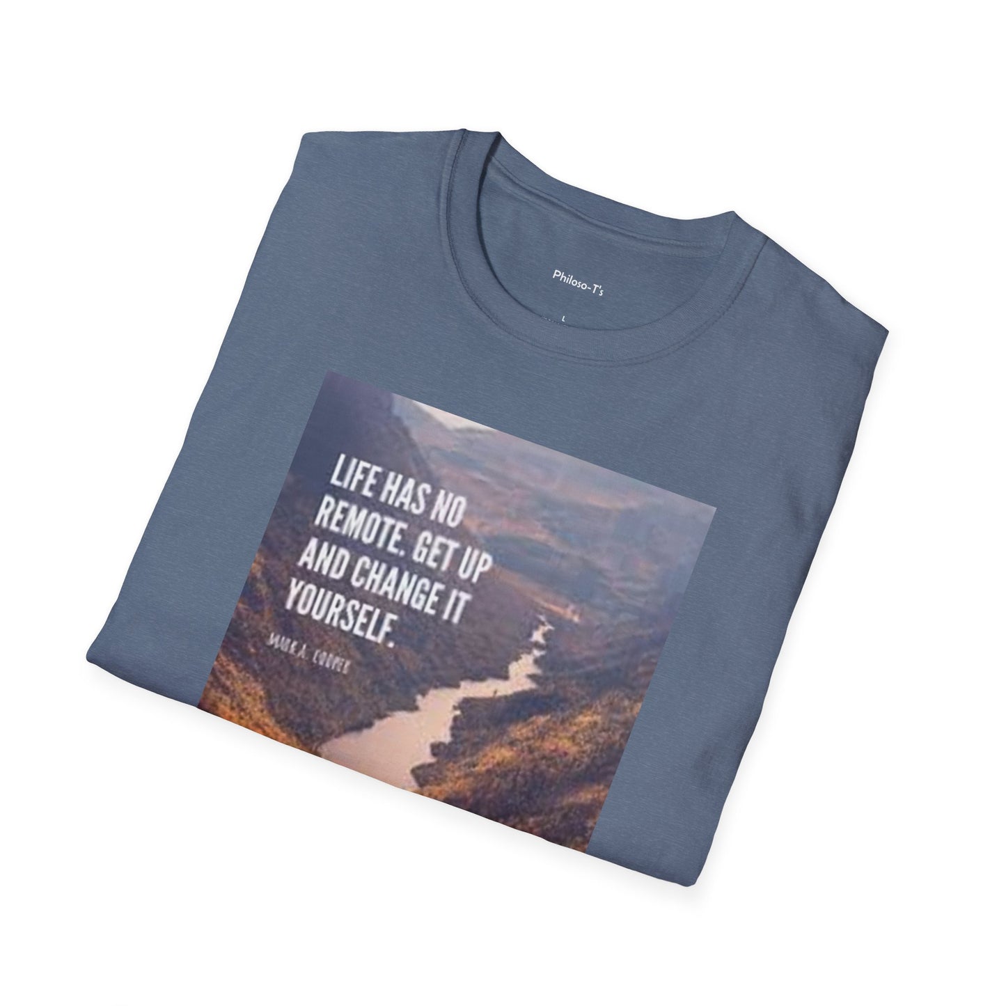 Inspirational Quote Unisex Softstyle T-Shirt – 'Life Has No Remote. Get Up and Change It Yourself.'