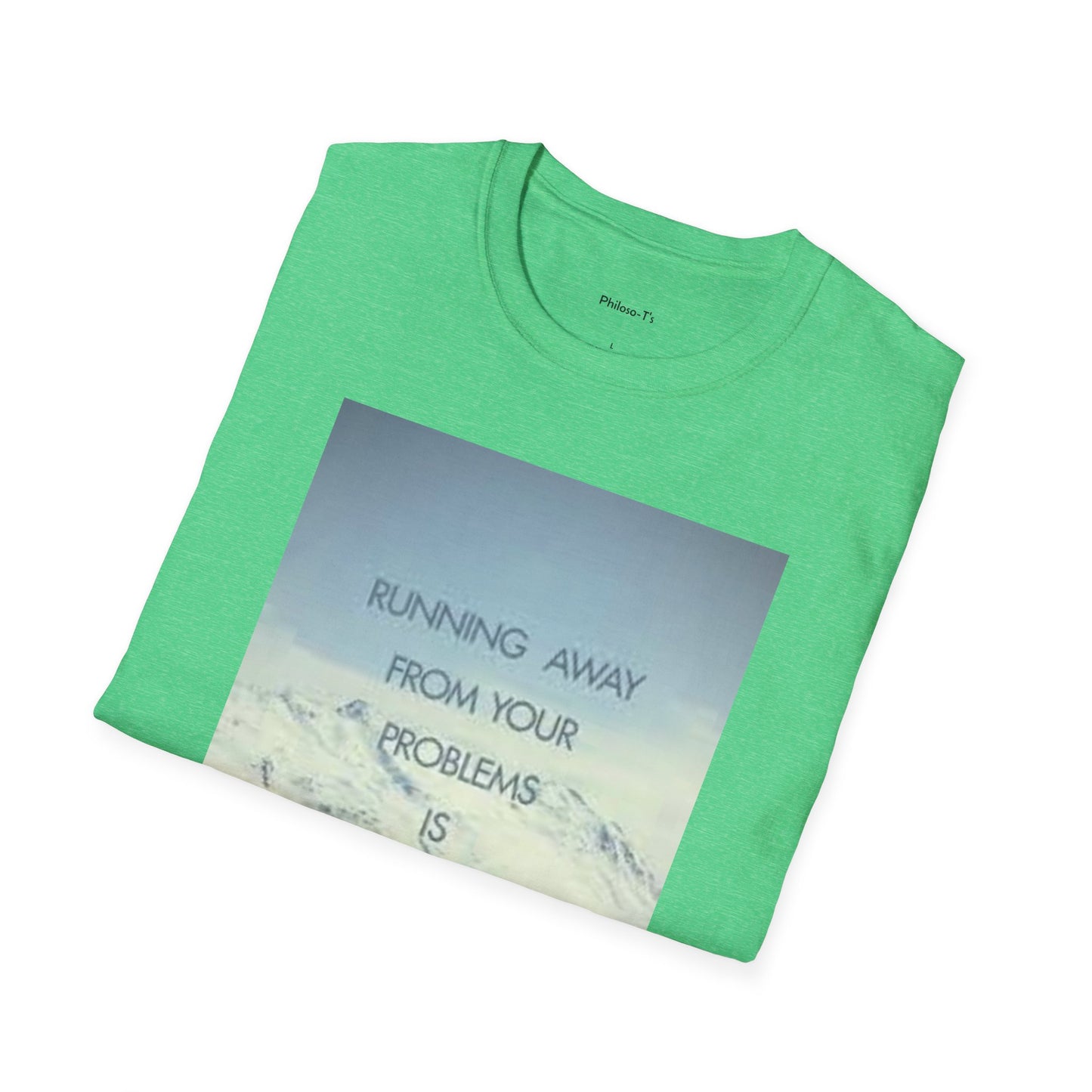 Inspirational Unisex Softstyle T-Shirt - 'Running Away From Your Problems Is A Race You'll Never Win'