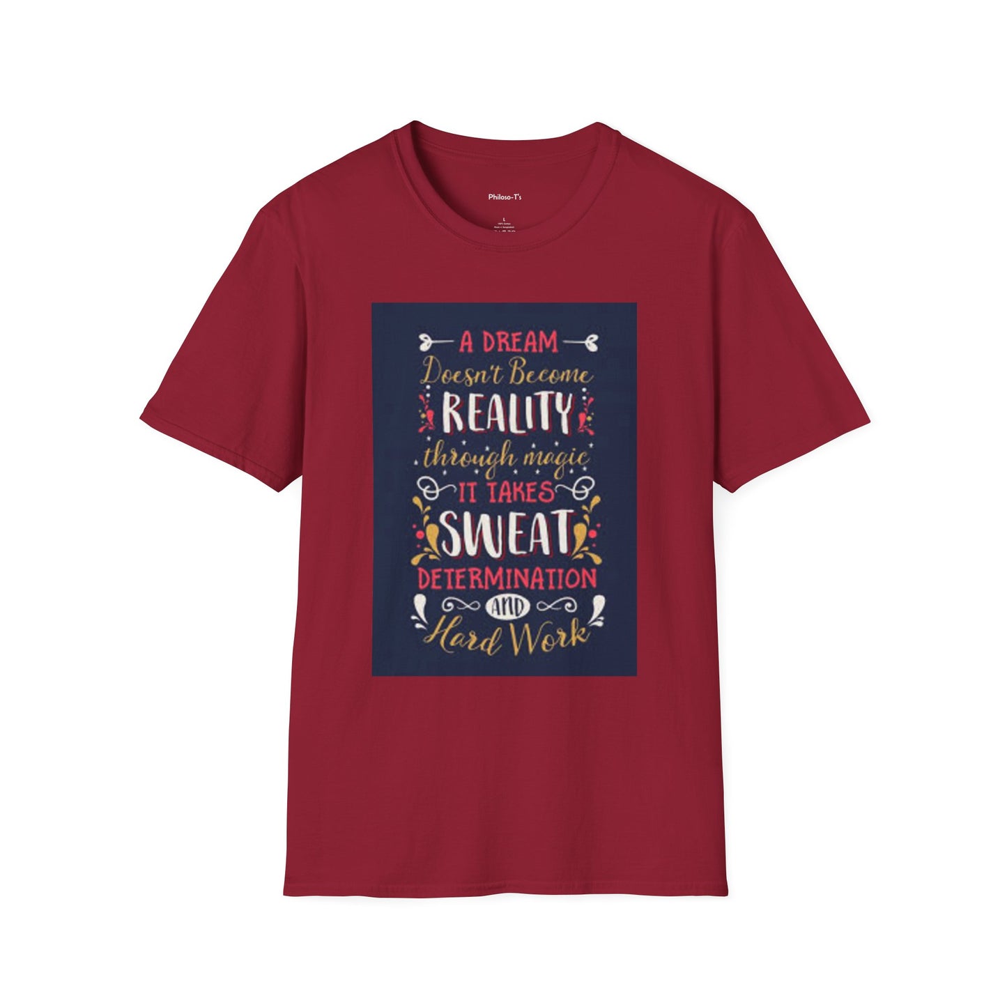 Inspirational Unisex Softstyle T-Shirt - "A Dream Doesn't Become Reality Without Hard Work"
