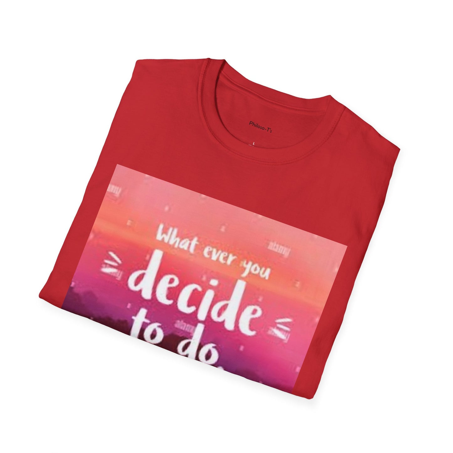 Inspirational Quote Unisex Softstyle T-Shirt - "Decide to Do What Makes You Happy"