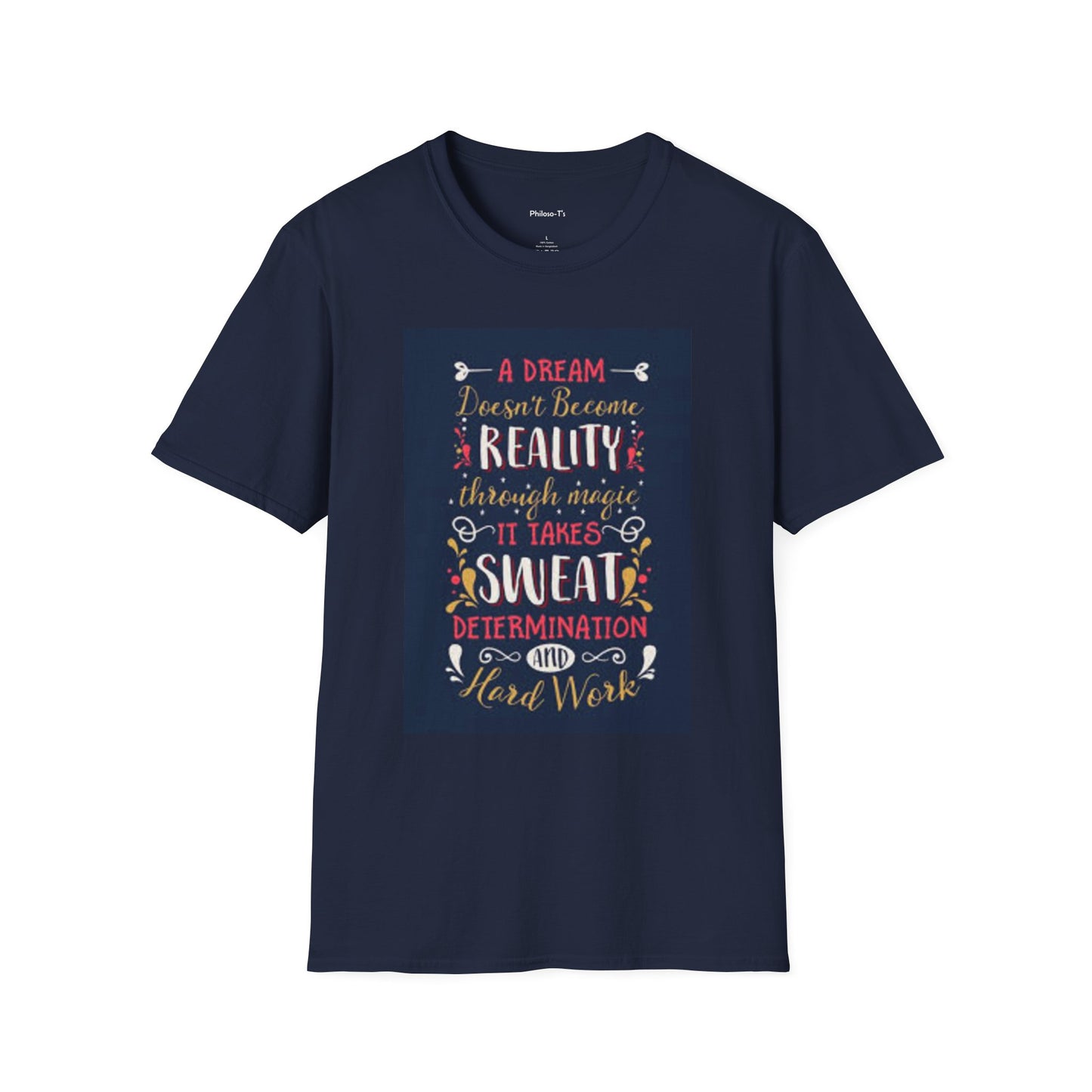 Inspirational Unisex Softstyle T-Shirt - "A Dream Doesn't Become Reality Without Hard Work"