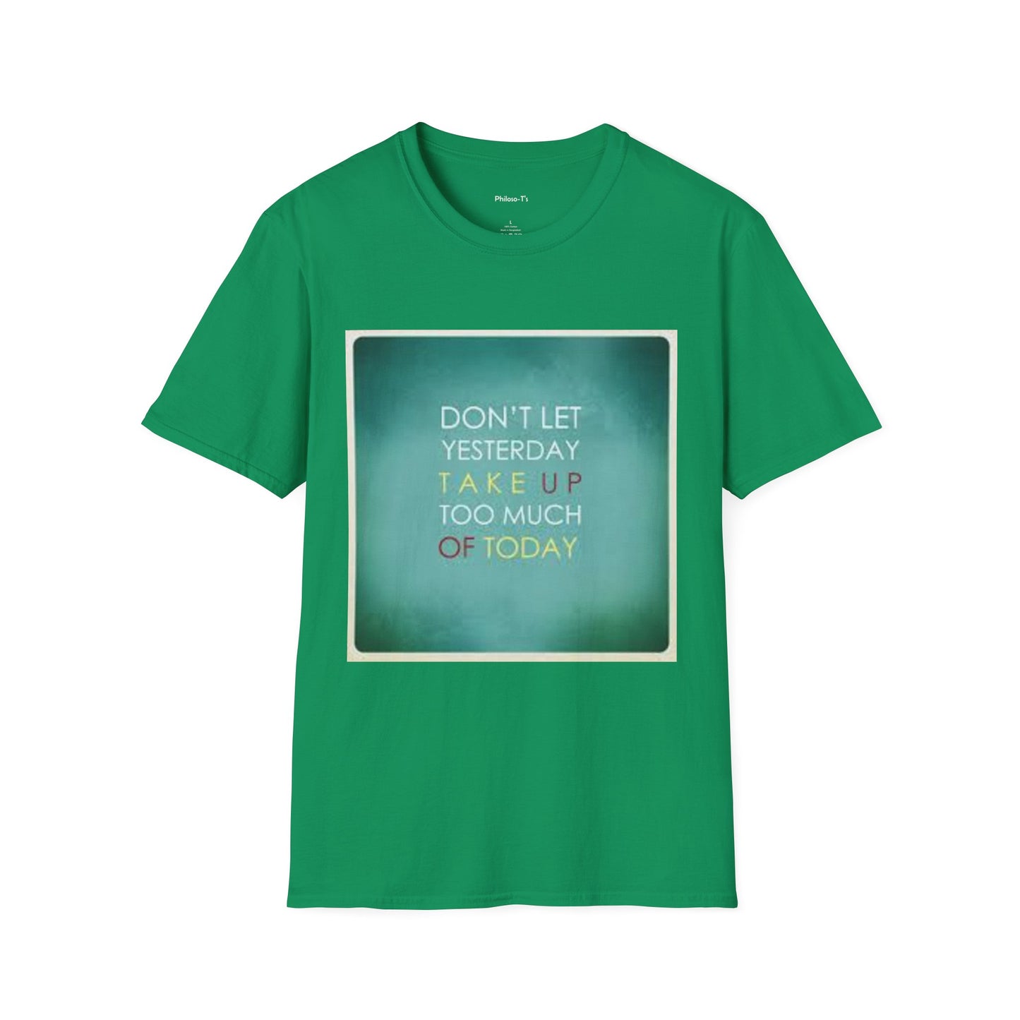 Inspirational Quote Unisex Softstyle T-Shirt - "Don't Let Yesterday Take Up Too Much of Today" - Motivational Tee