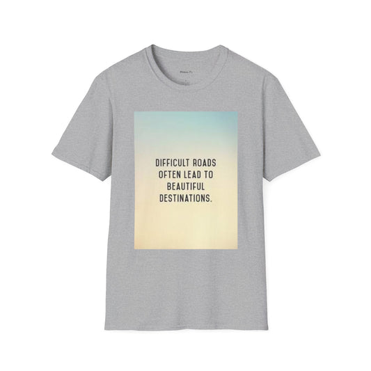 Inspirational Quote T-Shirt - "Difficult Roads Often Lead to Beautiful Destinations"