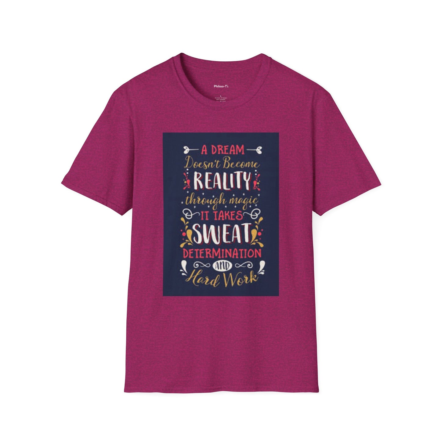 Inspirational Unisex Softstyle T-Shirt - "A Dream Doesn't Become Reality Without Hard Work"