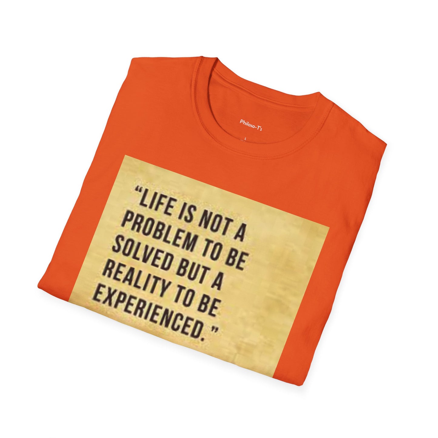 Inspirational Quote Unisex Softstyle T-Shirt | Life is Not a Problem to be Solved