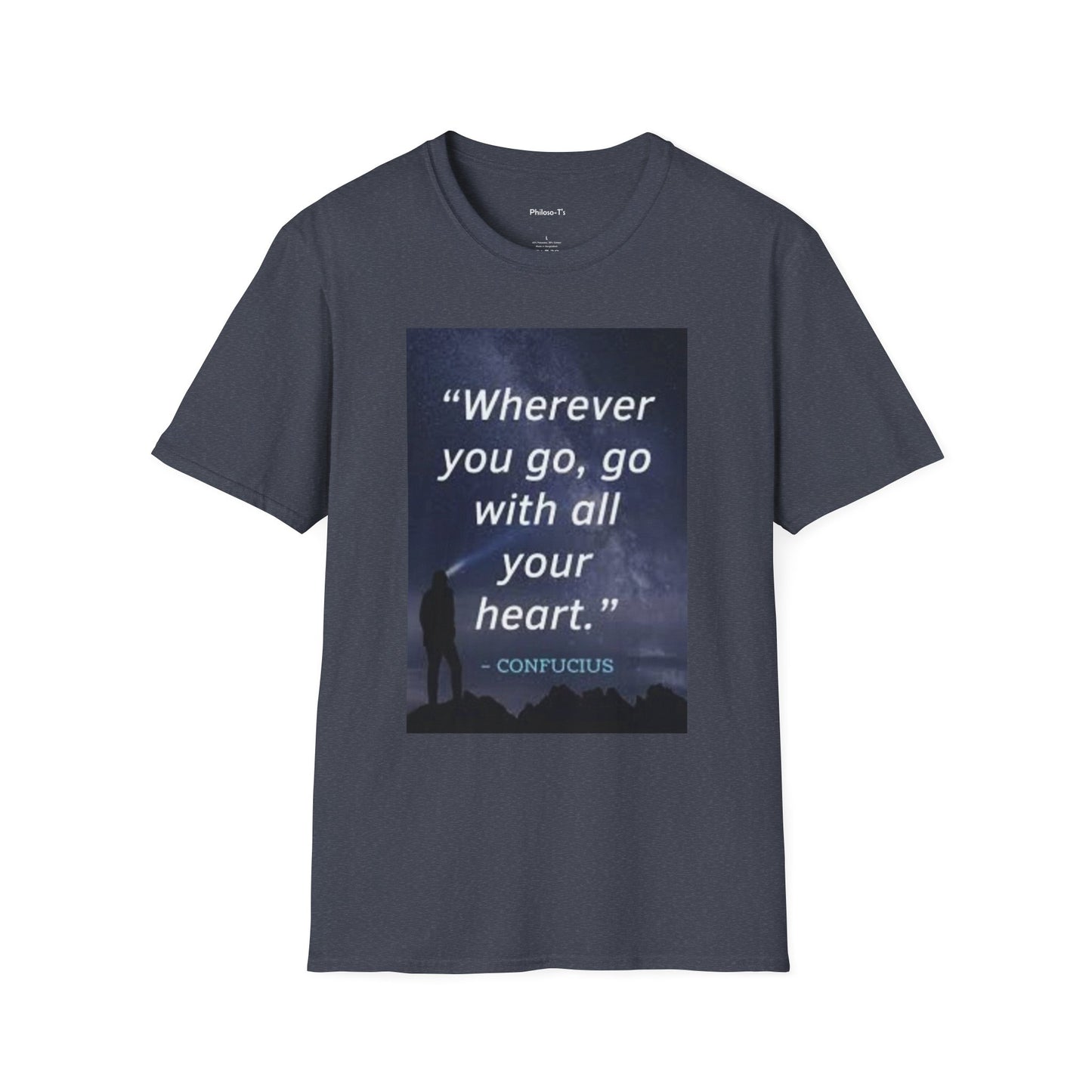 Inspirational Quote Unisex Softstyle T-Shirt - "Wherever You Go, Go With All Your Heart"