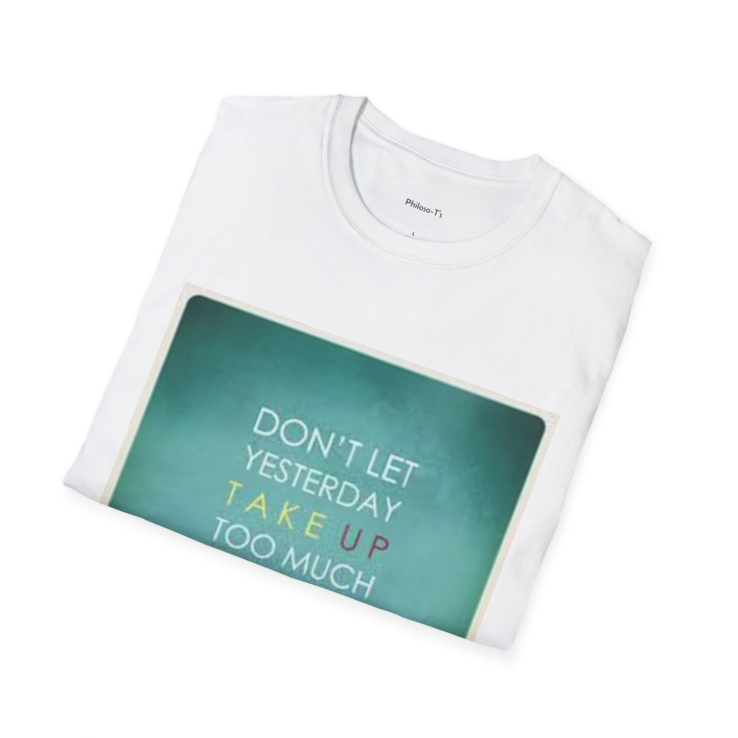 Inspirational Quote Unisex Softstyle T-Shirt - "Don't Let Yesterday Take Up Too Much of Today" - Motivational Tee