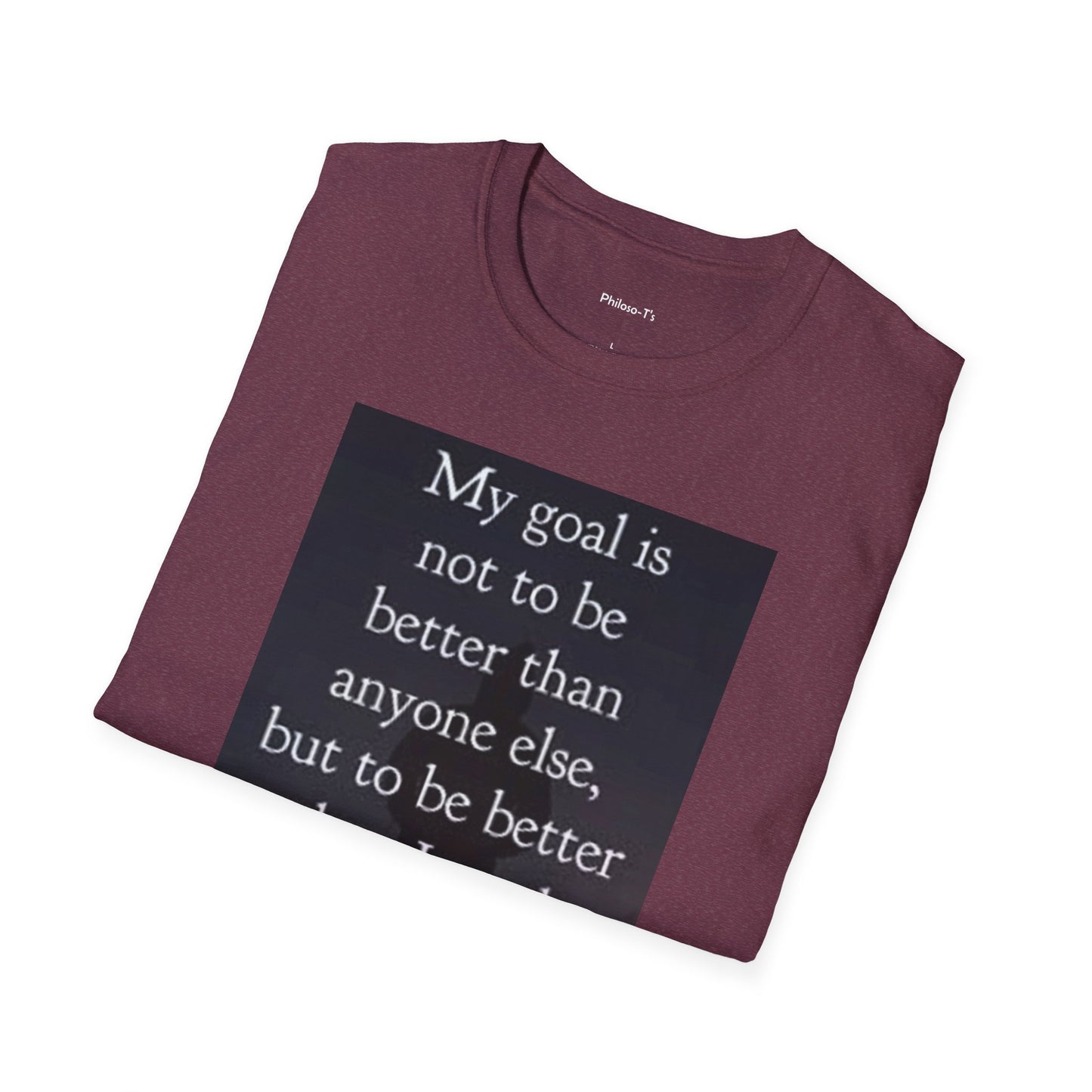 Inspirational Quote Unisex Softstyle T-Shirt - 'My Goal is to Be Better'