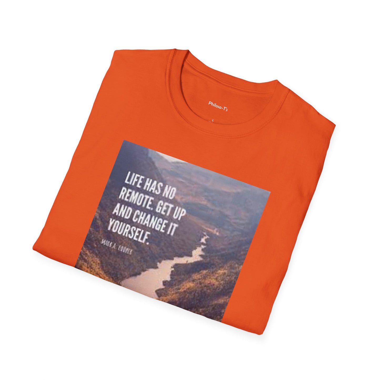 Inspirational Quote Unisex Softstyle T-Shirt – 'Life Has No Remote. Get Up and Change It Yourself.'