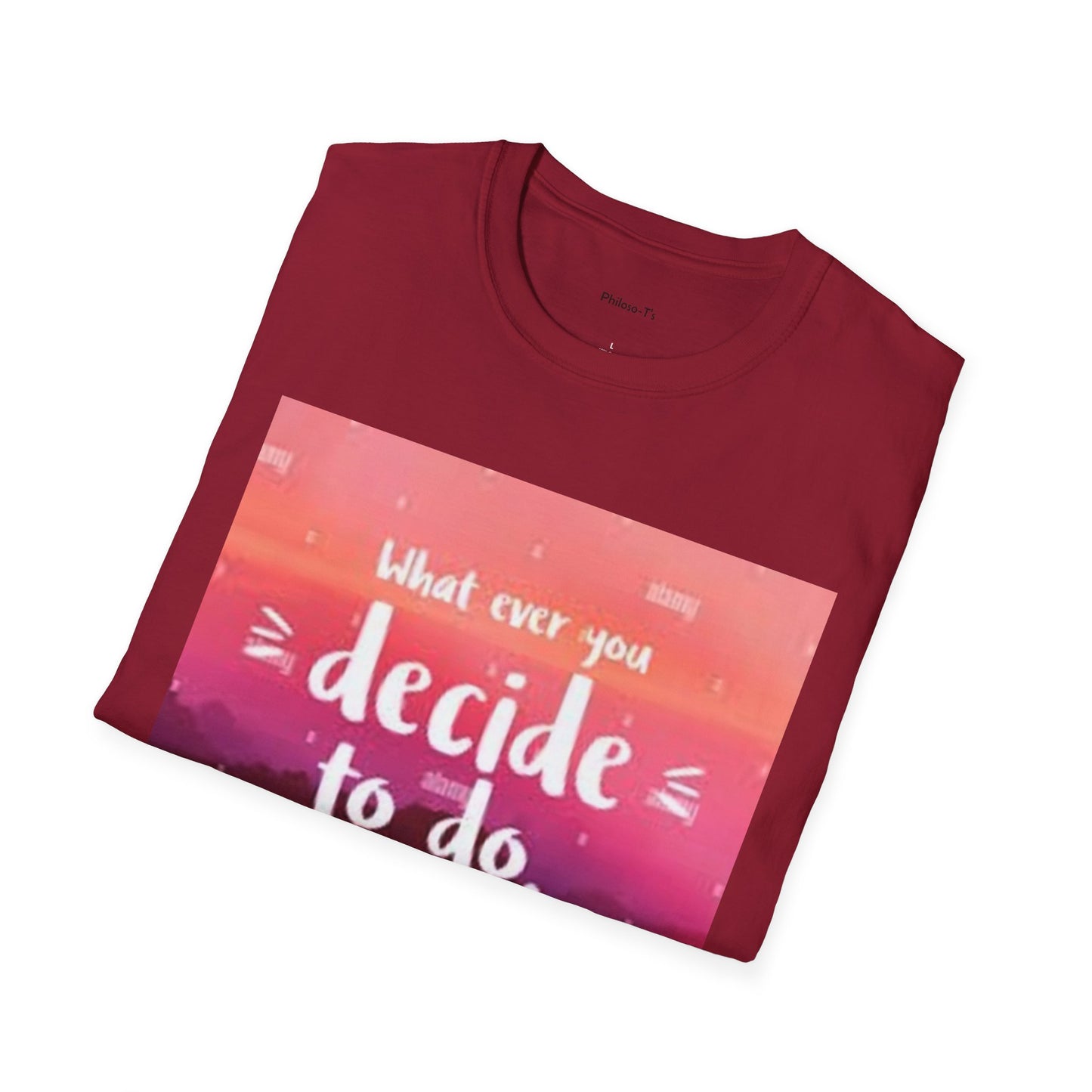 Inspirational Quote Unisex Softstyle T-Shirt - "Decide to Do What Makes You Happy"