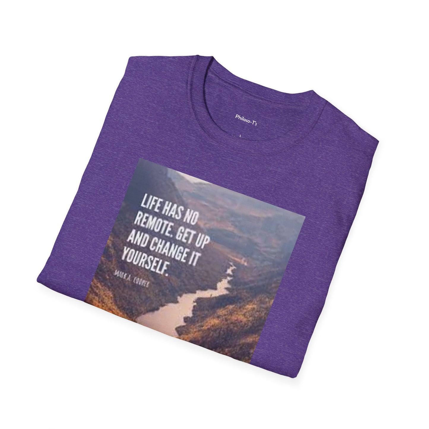 Inspirational Quote Unisex Softstyle T-Shirt – 'Life Has No Remote. Get Up and Change It Yourself.'