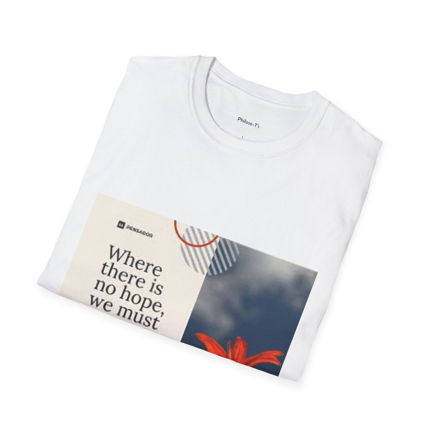 Inspirational Quote Unisex Softstyle T-Shirt - "Where there is no hope, we must invent it"