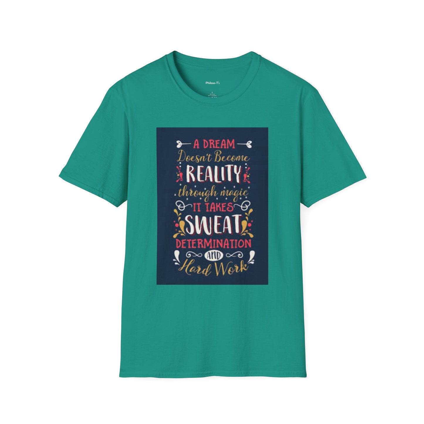 Inspirational Unisex Softstyle T-Shirt - "A Dream Doesn't Become Reality Without Hard Work"