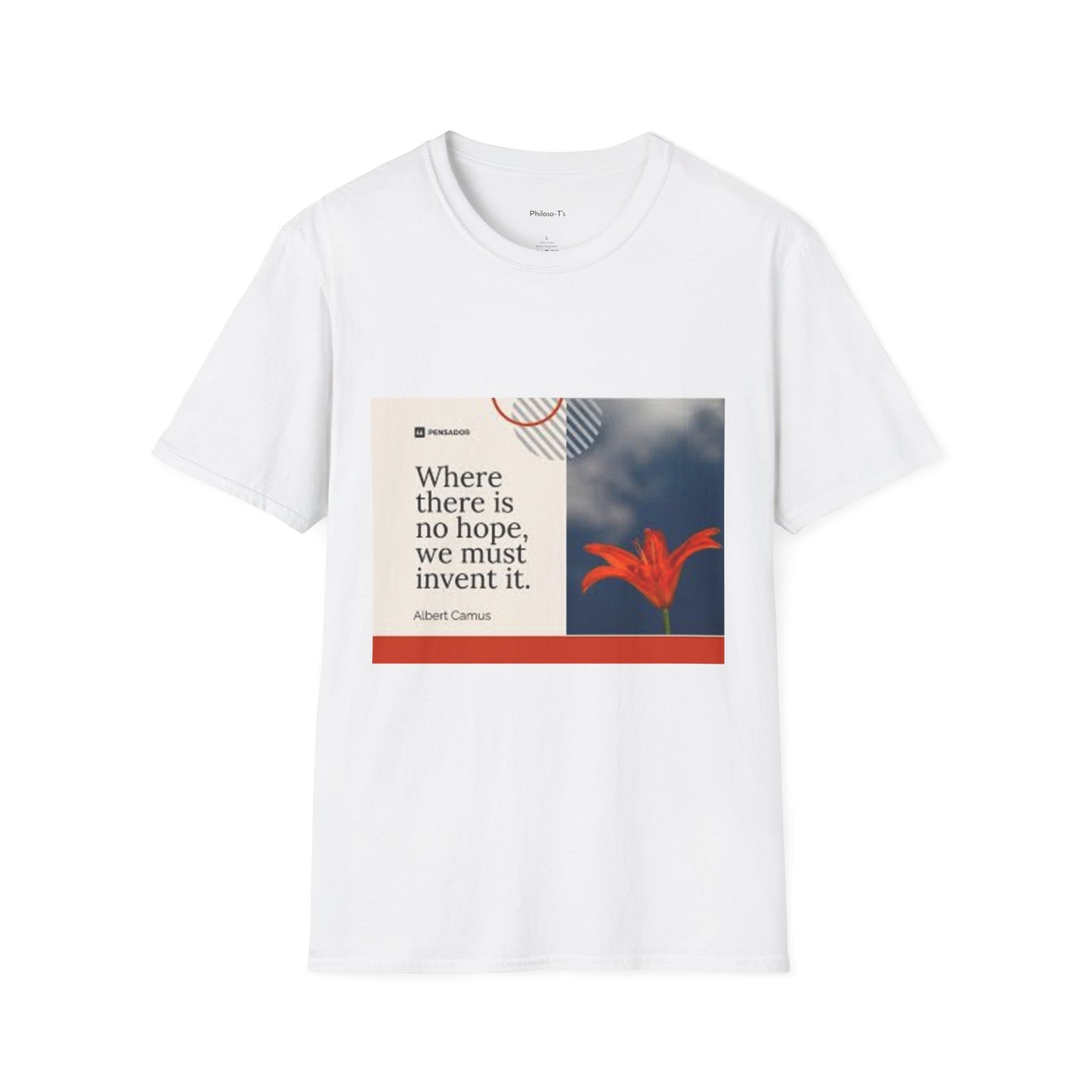 Inspirational Quote Unisex Softstyle T-Shirt - "Where there is no hope, we must invent it"