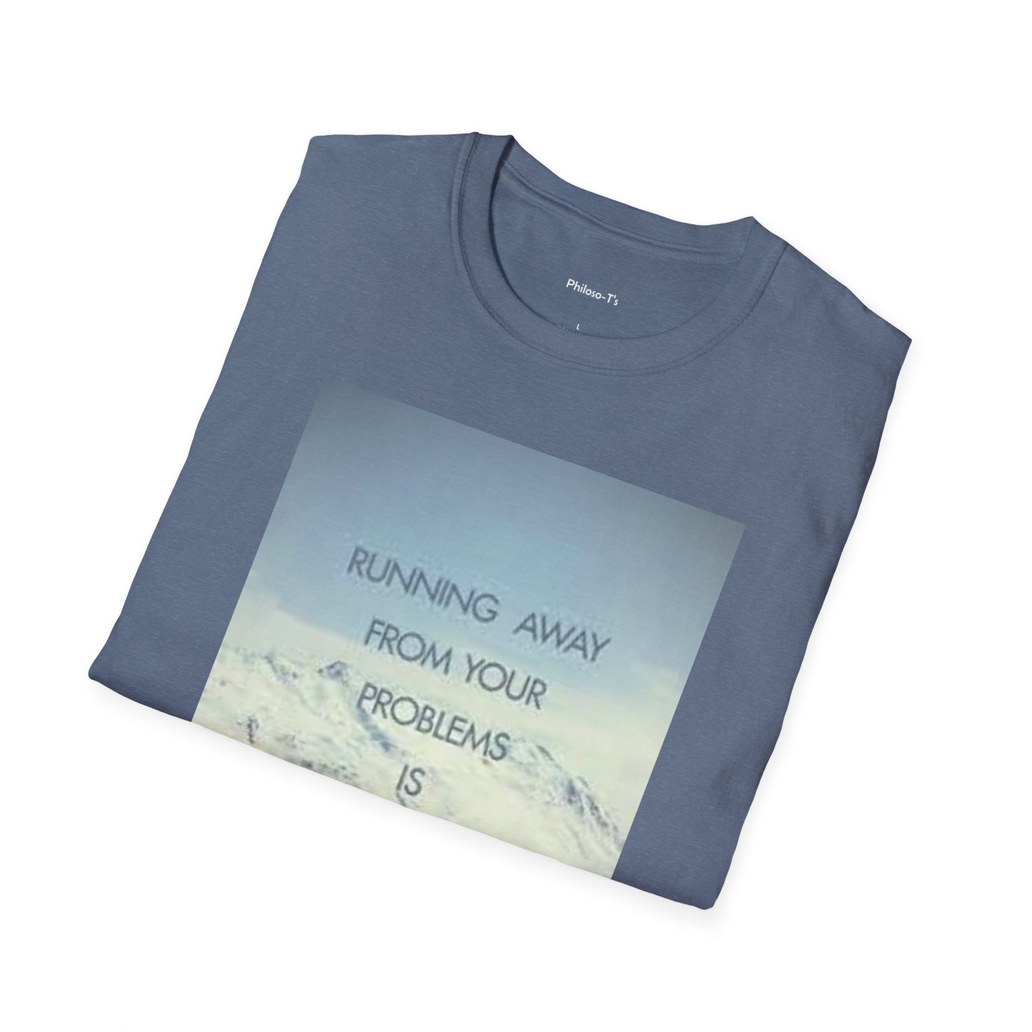 Inspirational Unisex Softstyle T-Shirt - 'Running Away From Your Problems Is A Race You'll Never Win'