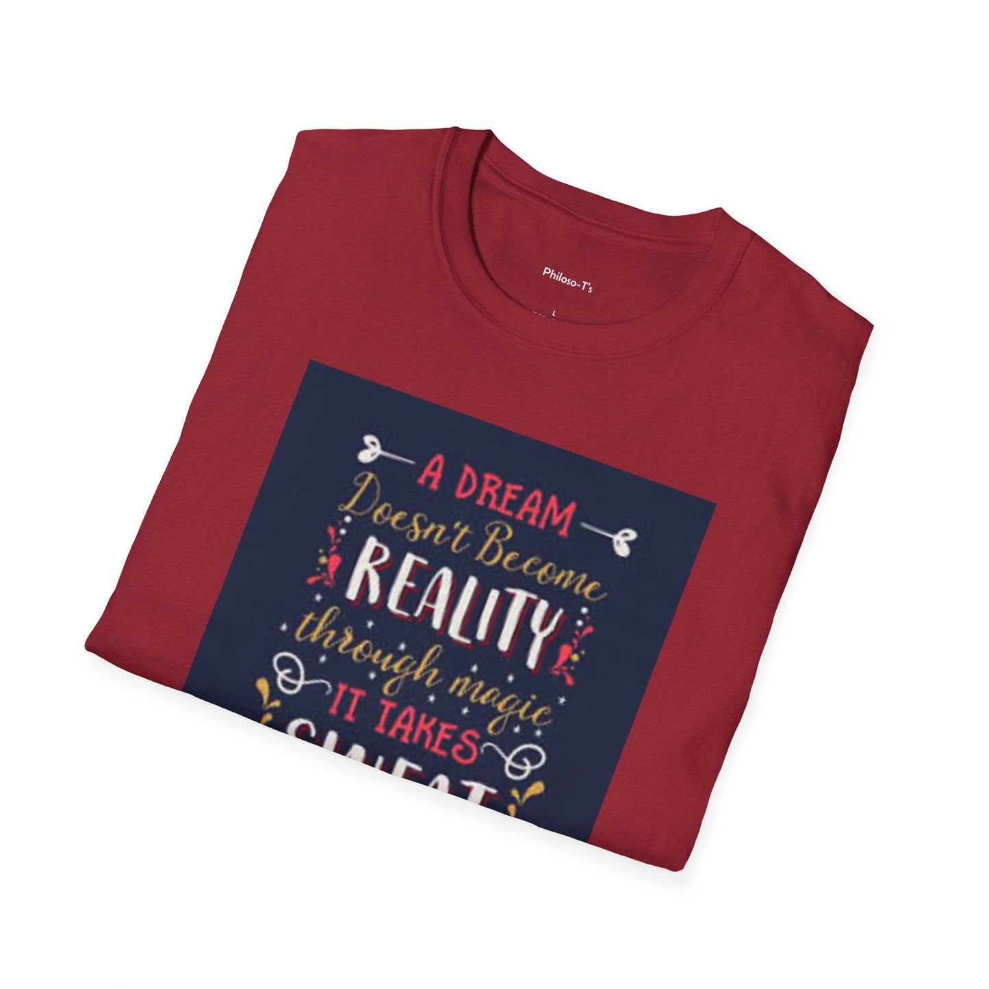 Inspirational Unisex Softstyle T-Shirt - "A Dream Doesn't Become Reality Without Hard Work"