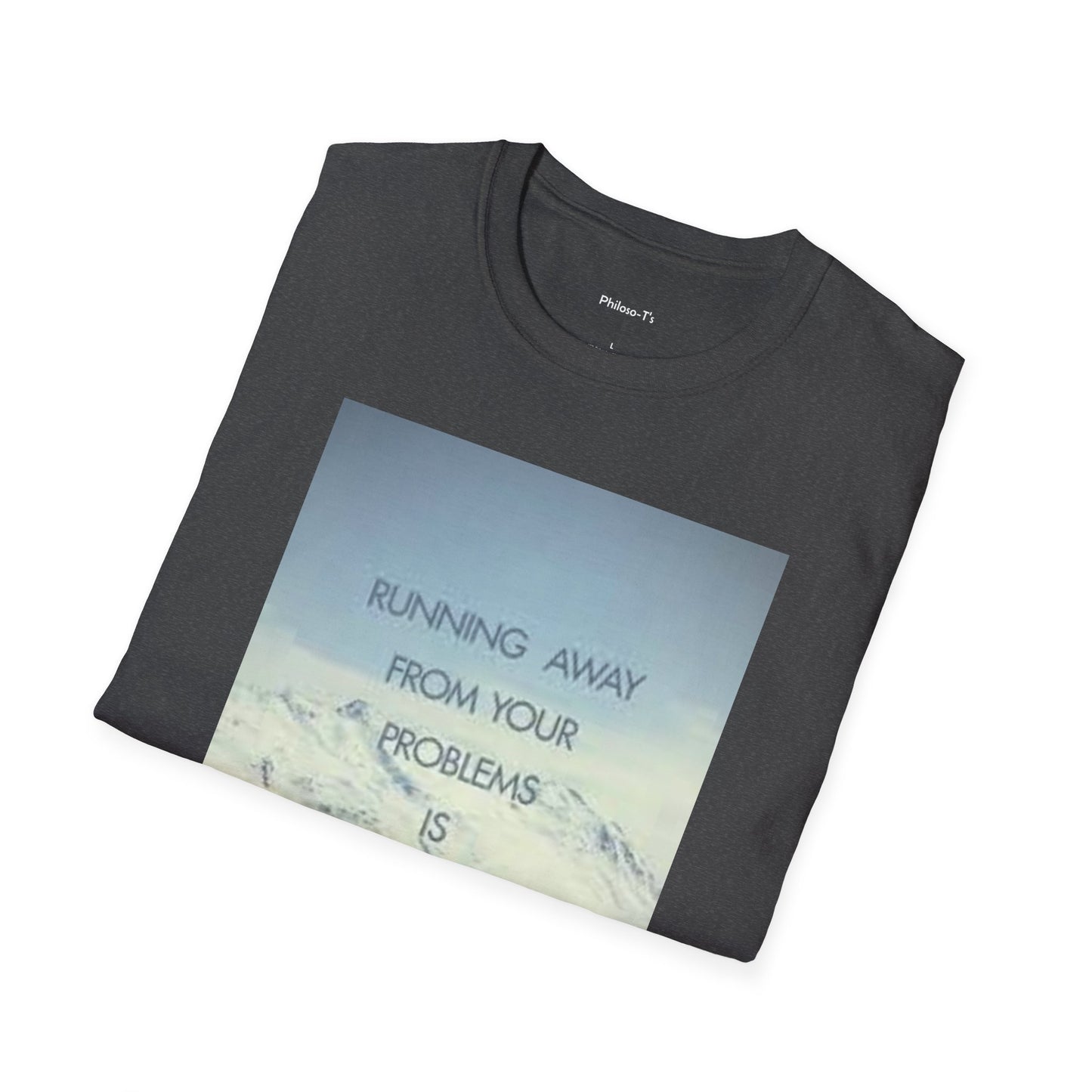 Inspirational Unisex Softstyle T-Shirt - 'Running Away From Your Problems Is A Race You'll Never Win'