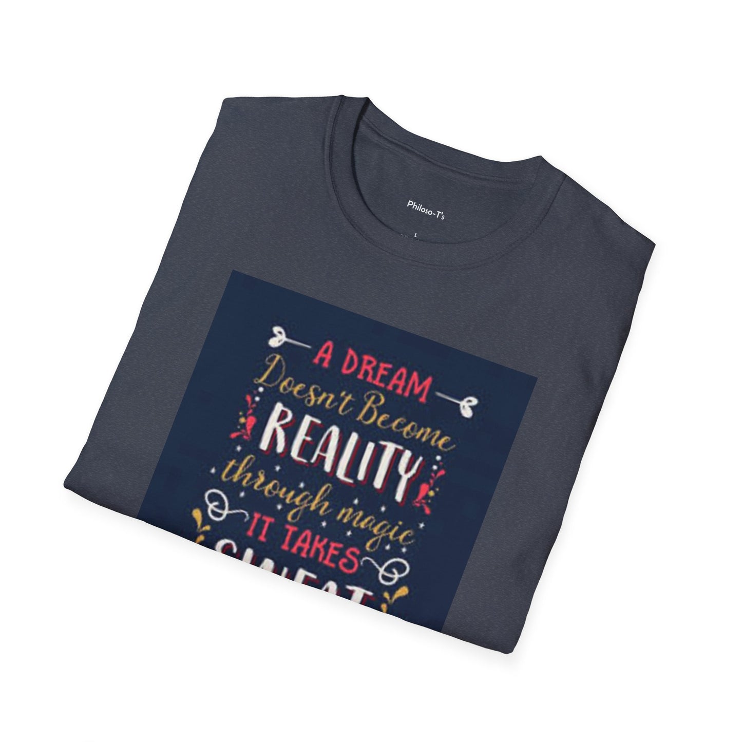Inspirational Unisex Softstyle T-Shirt - "A Dream Doesn't Become Reality Without Hard Work"