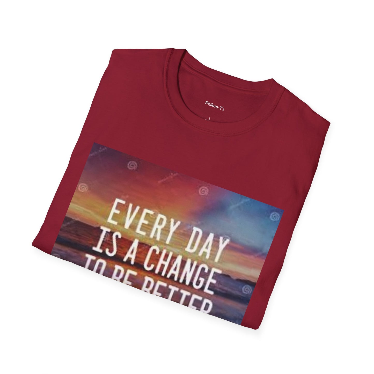 Inspirational Quote T-Shirt - "Every Day is a Change to Be Better" - Unisex Softstyle Tee