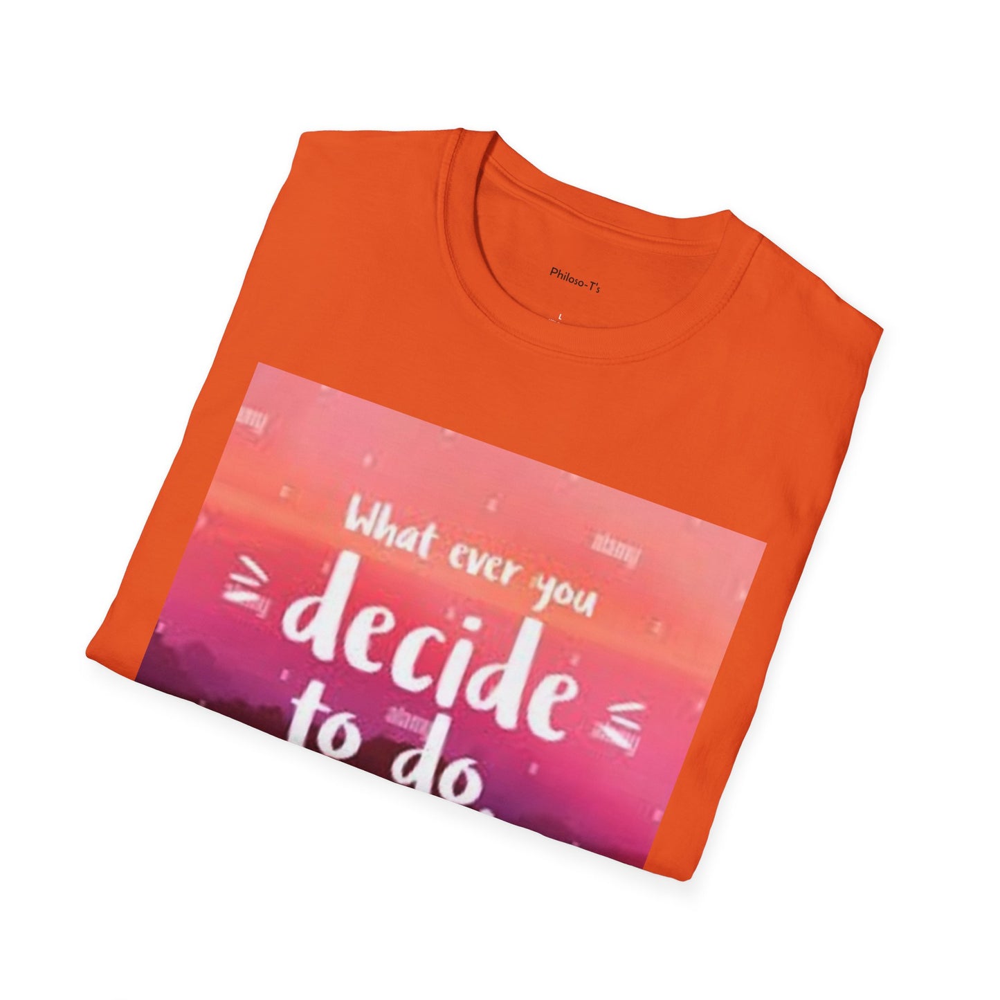 Inspirational Quote Unisex Softstyle T-Shirt - "Decide to Do What Makes You Happy"