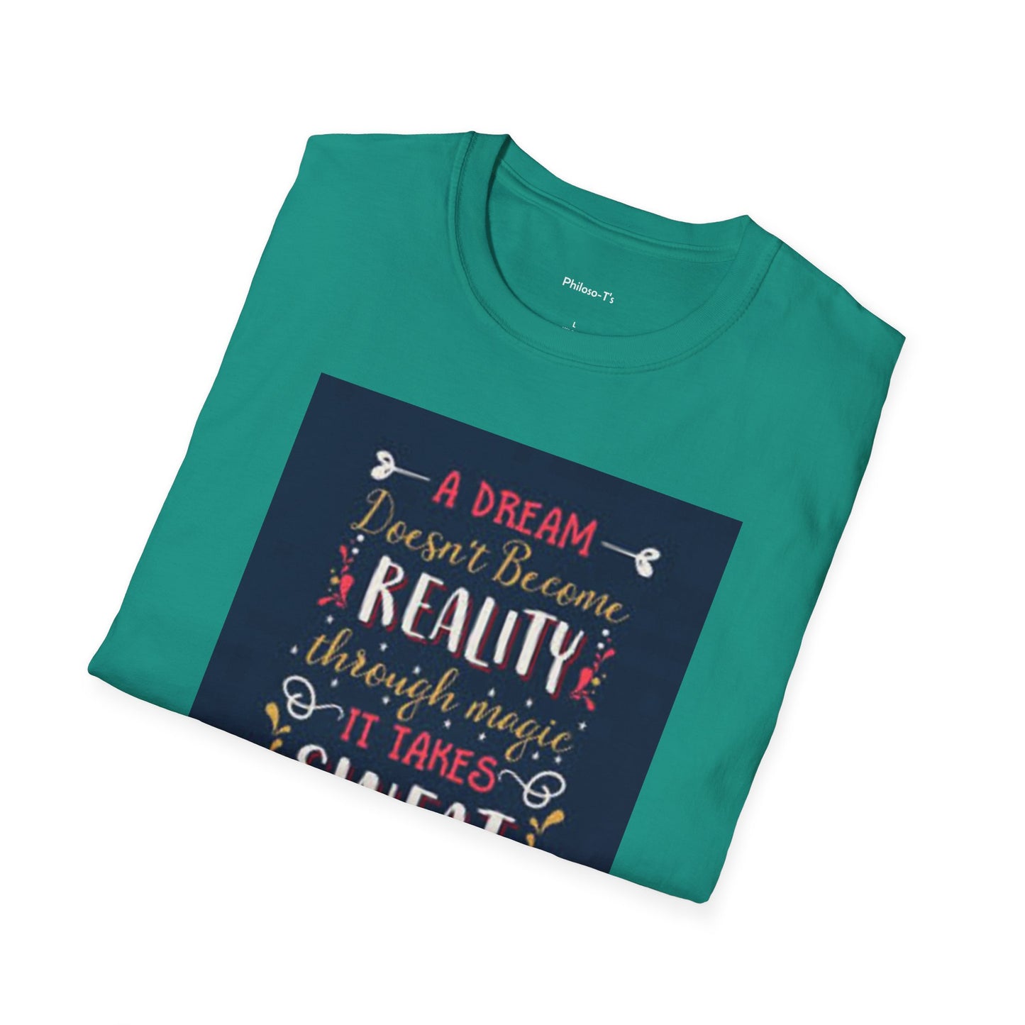 Inspirational Unisex Softstyle T-Shirt - "A Dream Doesn't Become Reality Without Hard Work"