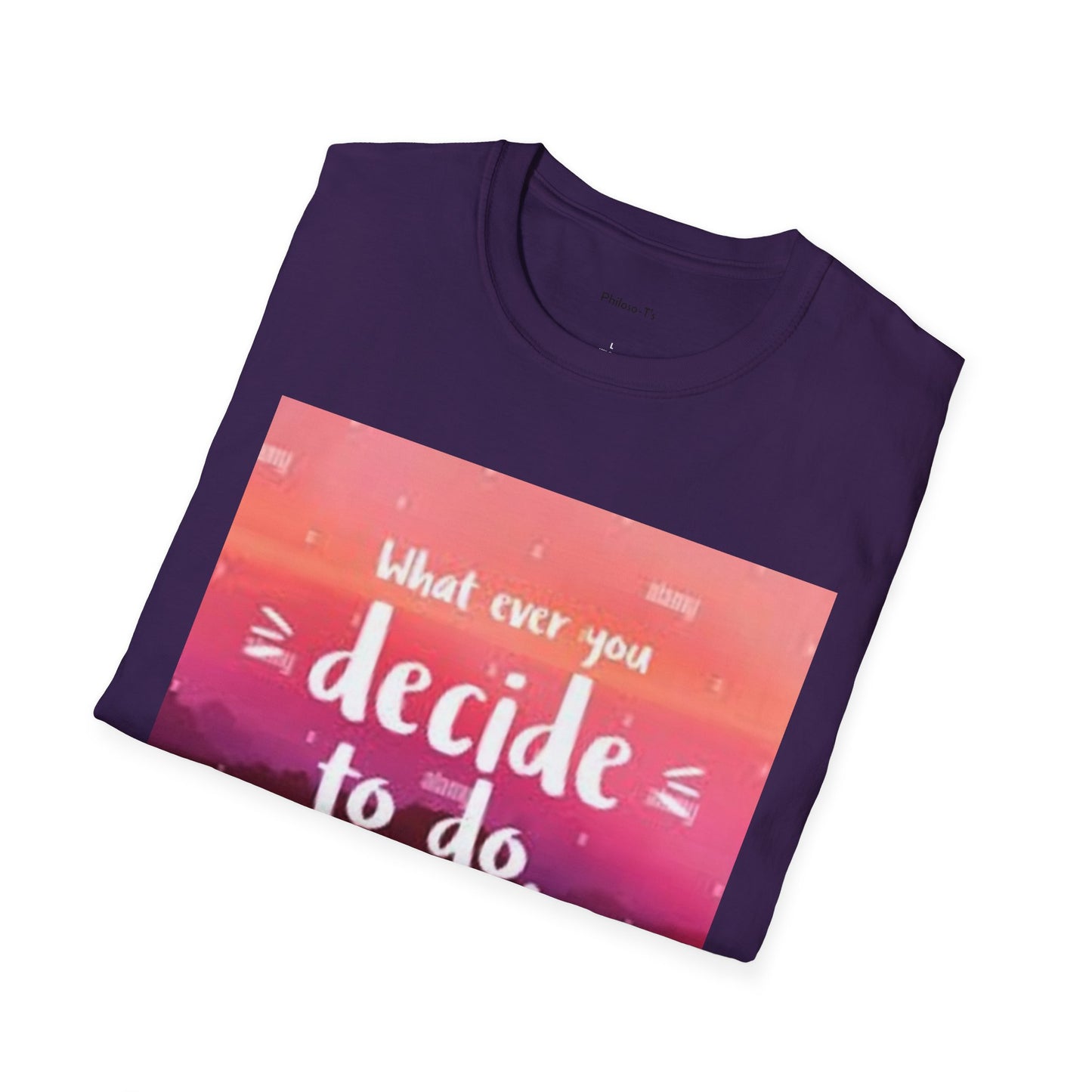 Inspirational Quote Unisex Softstyle T-Shirt - "Decide to Do What Makes You Happy"