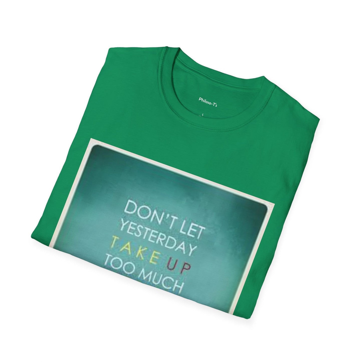 Inspirational Quote Unisex Softstyle T-Shirt - "Don't Let Yesterday Take Up Too Much of Today" - Motivational Tee